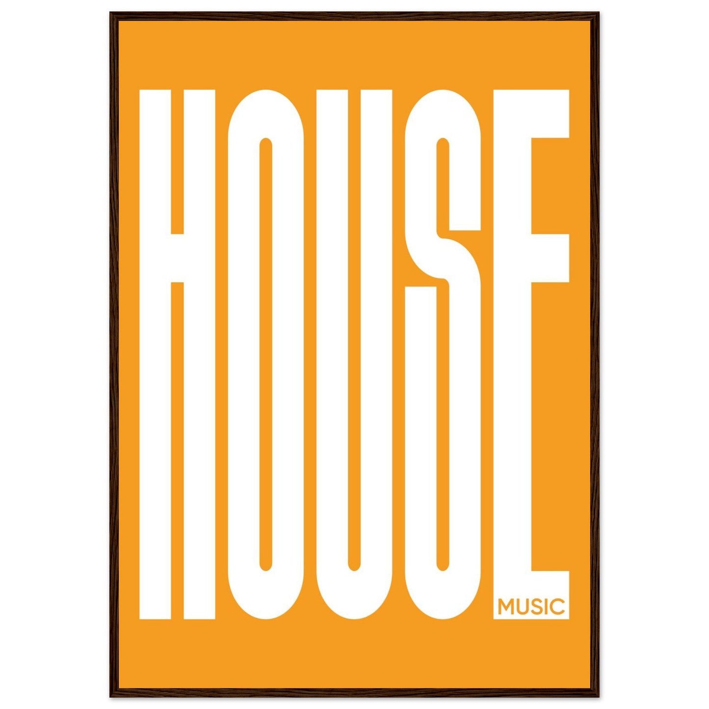 Music HOUSE - Premium Matte Paper Wooden Framed Poster