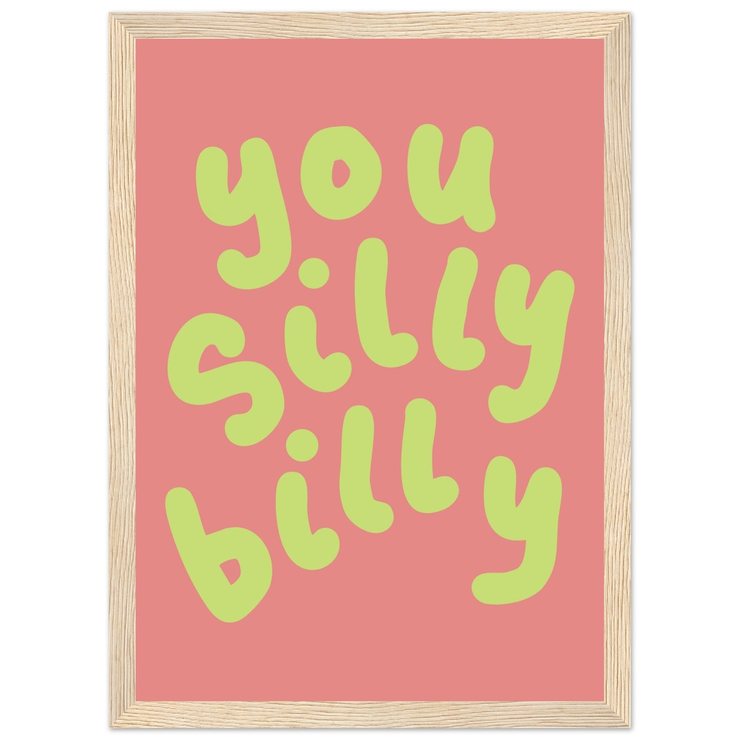 Sign 'You Silly Billy' - Premium Matte Paper Wooden Framed Poster
