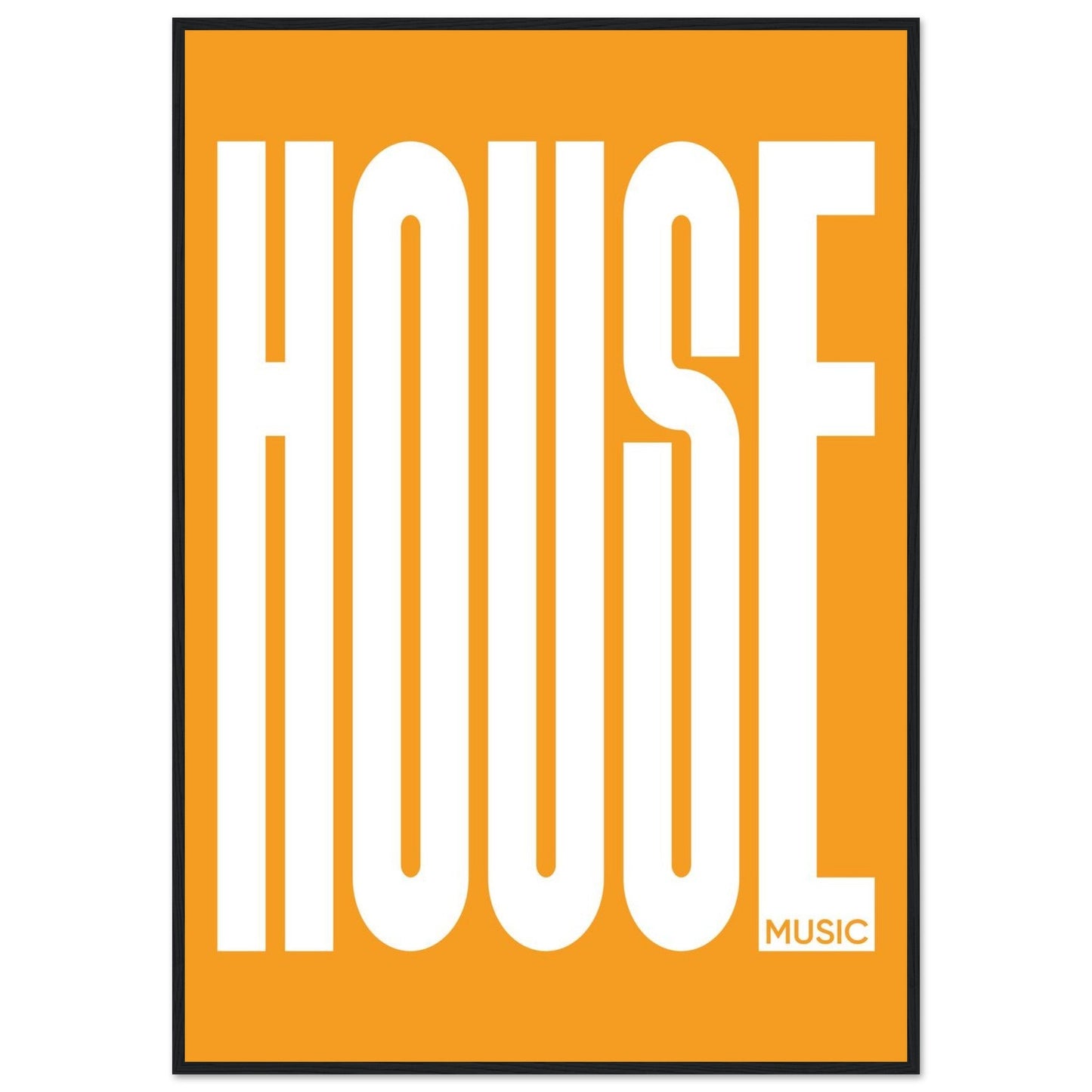 Music HOUSE - Premium Matte Paper Wooden Framed Poster