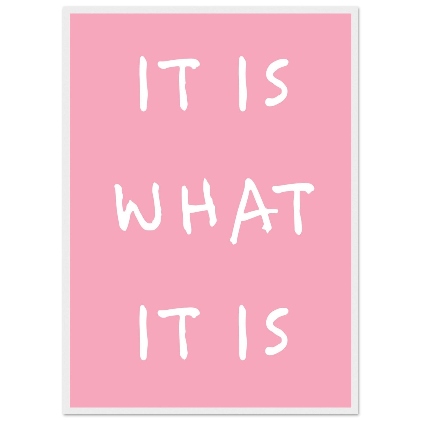 It is what it is - Premium Matte Paper Wooden Framed Poster