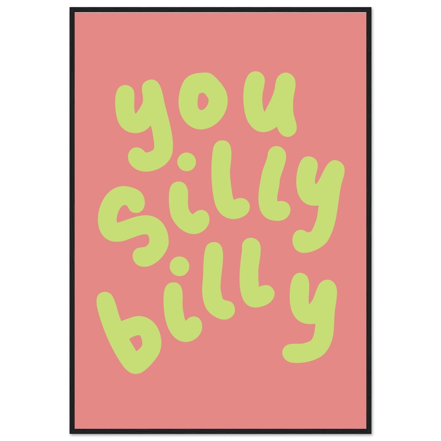 Sign 'You Silly Billy' - Premium Matte Paper Wooden Framed Poster