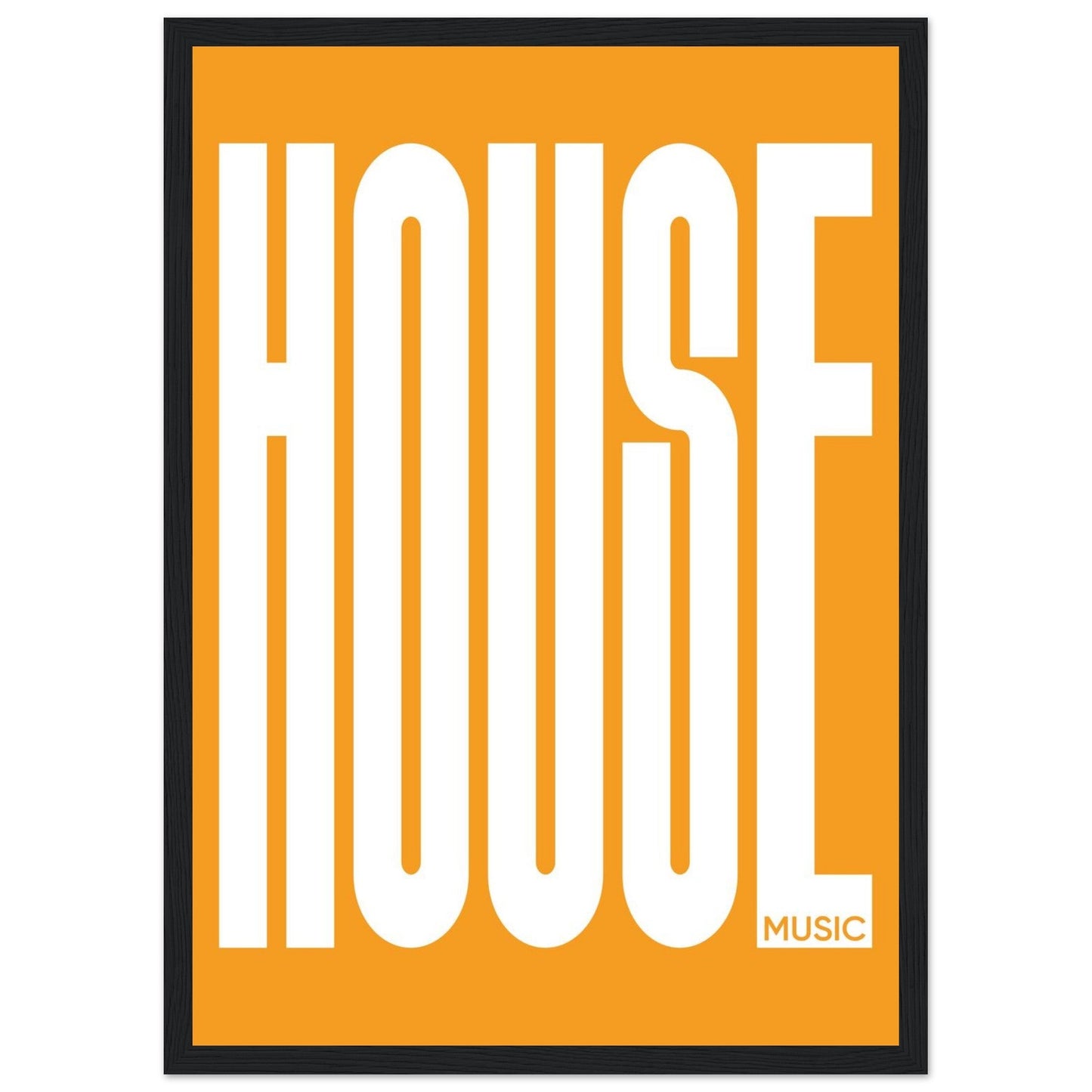 Music HOUSE - Premium Matte Paper Wooden Framed Poster