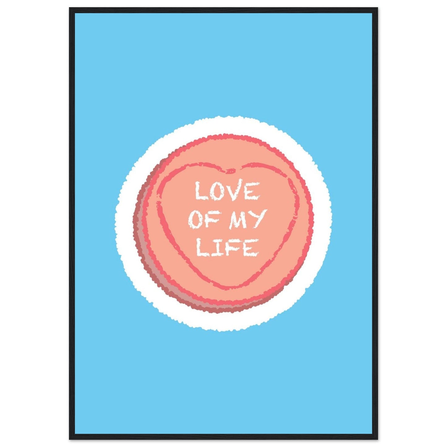 Sign 'Love Of My Life' Love Heart - Premium Matte Paper Wooden Framed Poster