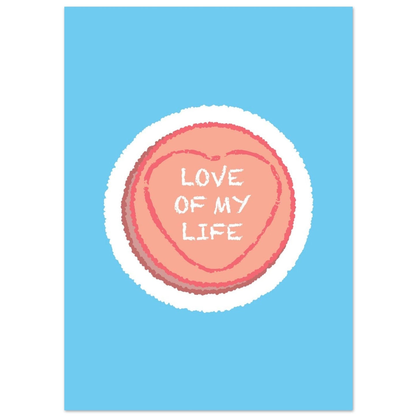 Sign 'Love Of My Life' Love Heart - Premium Matte Paper Poster
