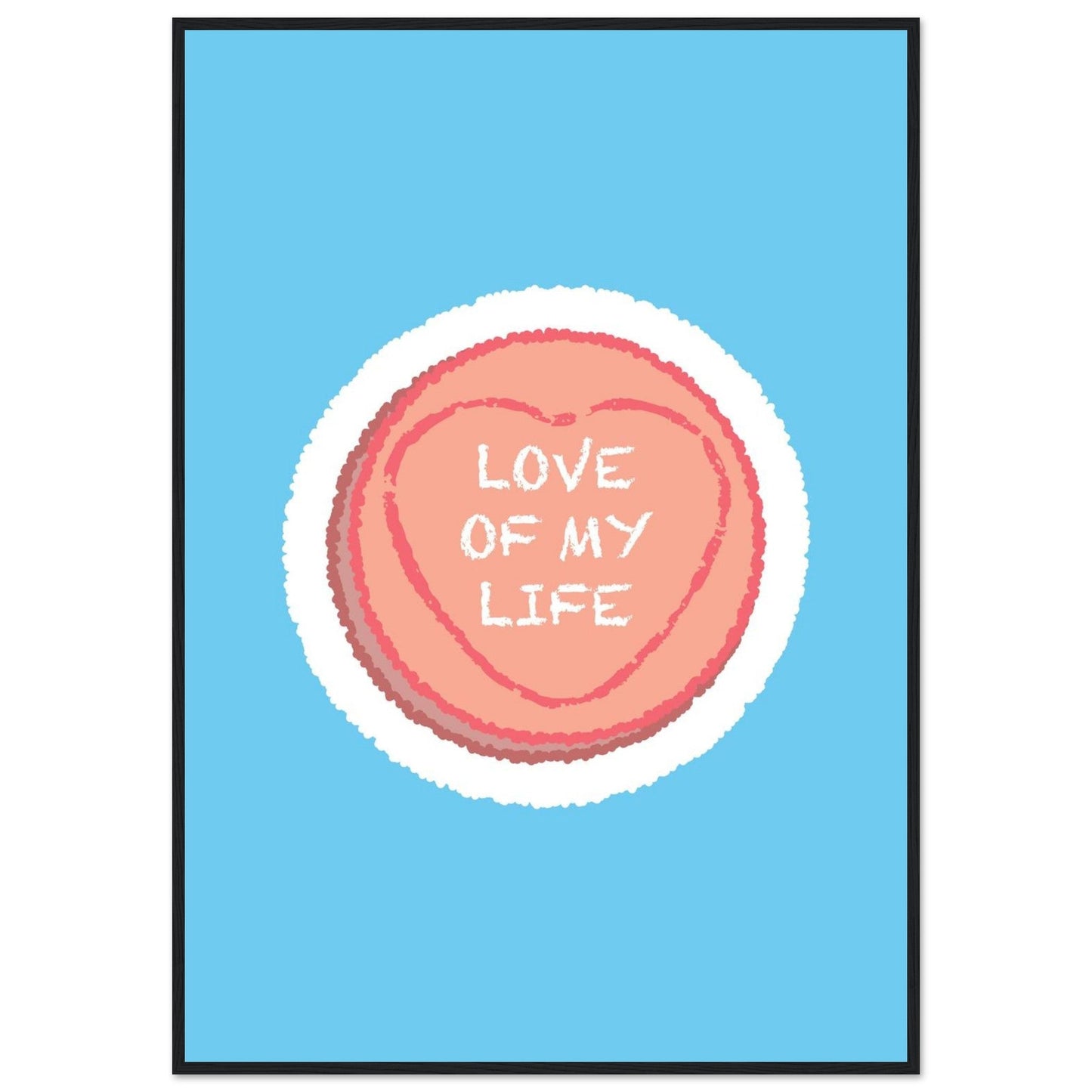 Sign 'Love Of My Life' Love Heart - Premium Matte Paper Wooden Framed Poster
