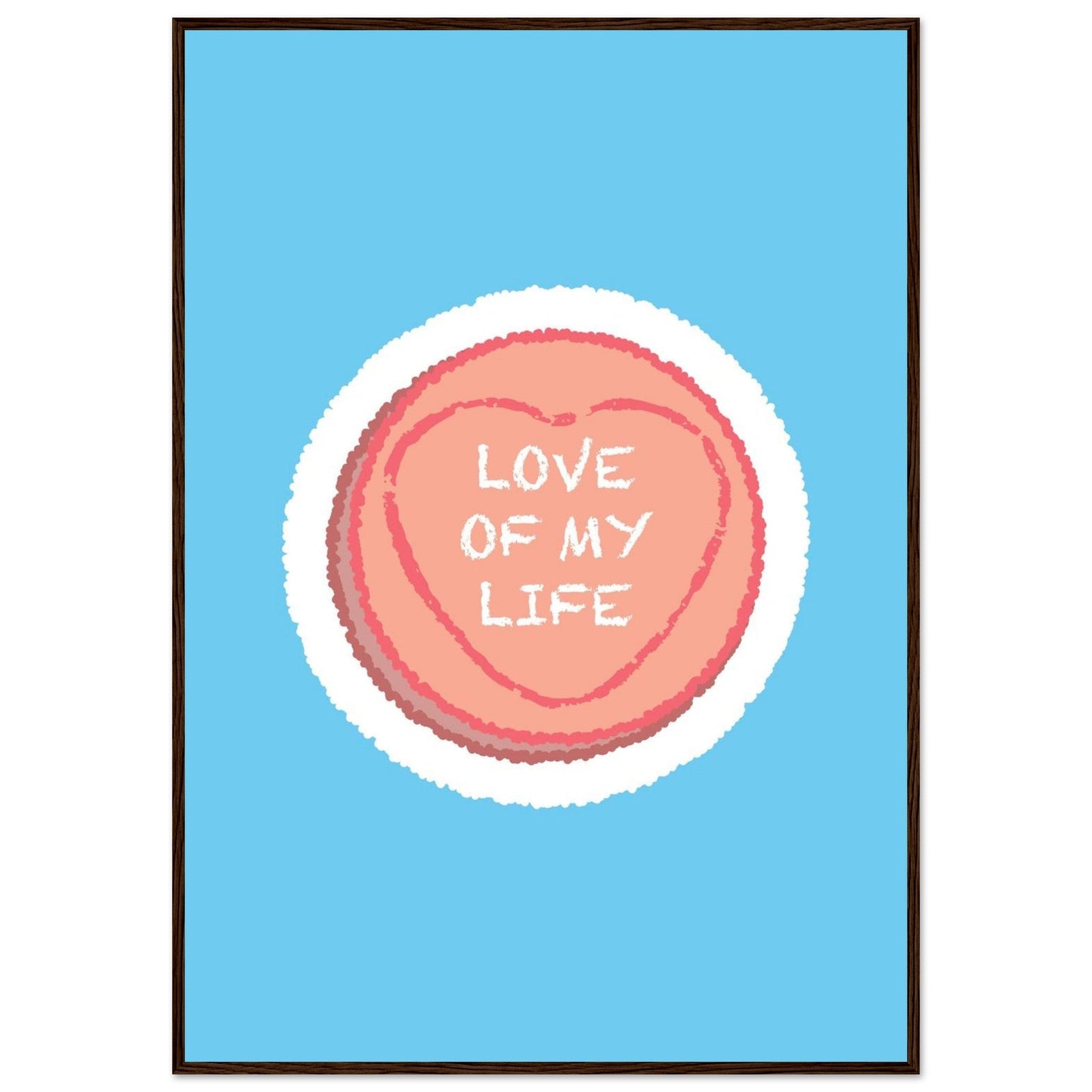Sign 'Love Of My Life' Love Heart - Premium Matte Paper Wooden Framed Poster