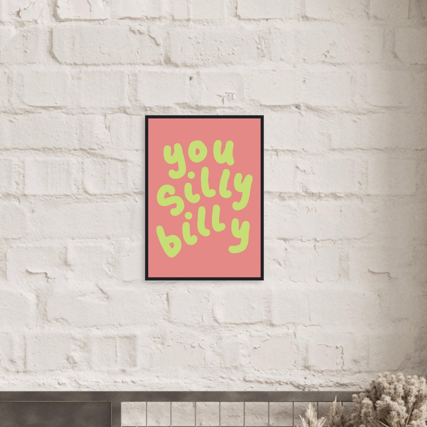 Sign 'You Silly Billy' - Premium Matte Paper Wooden Framed Poster