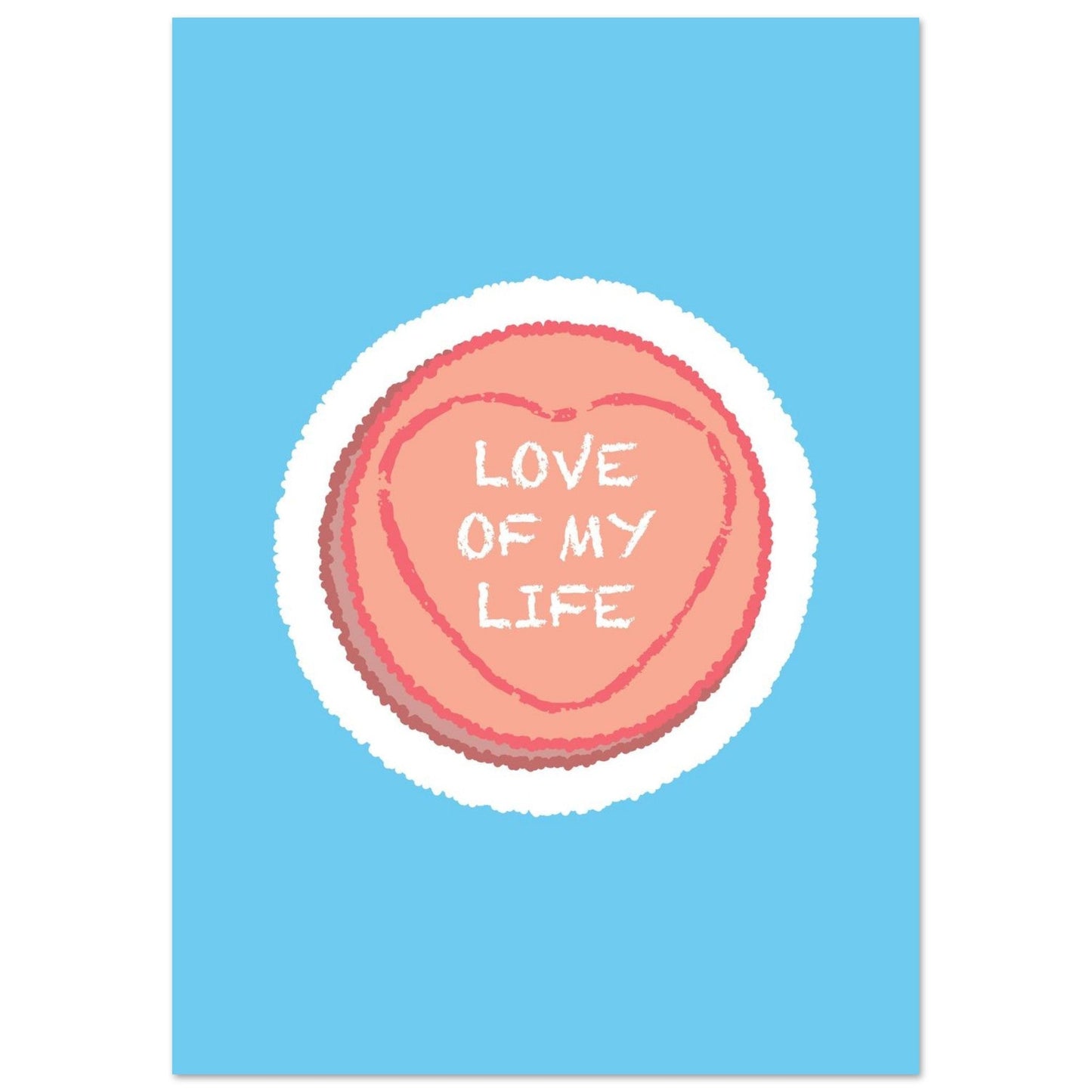 Sign 'Love Of My Life' Love Heart - Premium Matte Paper Poster