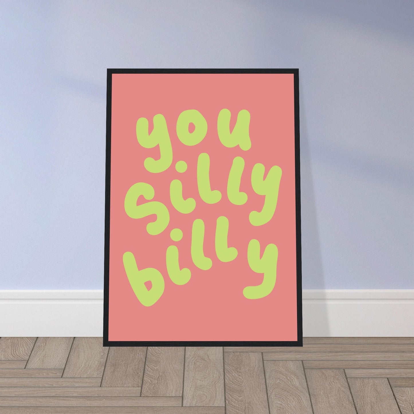 Sign 'You Silly Billy' - Premium Matte Paper Wooden Framed Poster