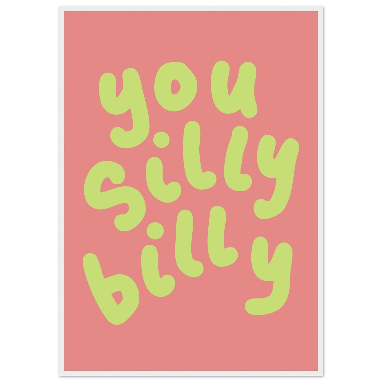 Sign 'You Silly Billy' - Premium Matte Paper Wooden Framed Poster