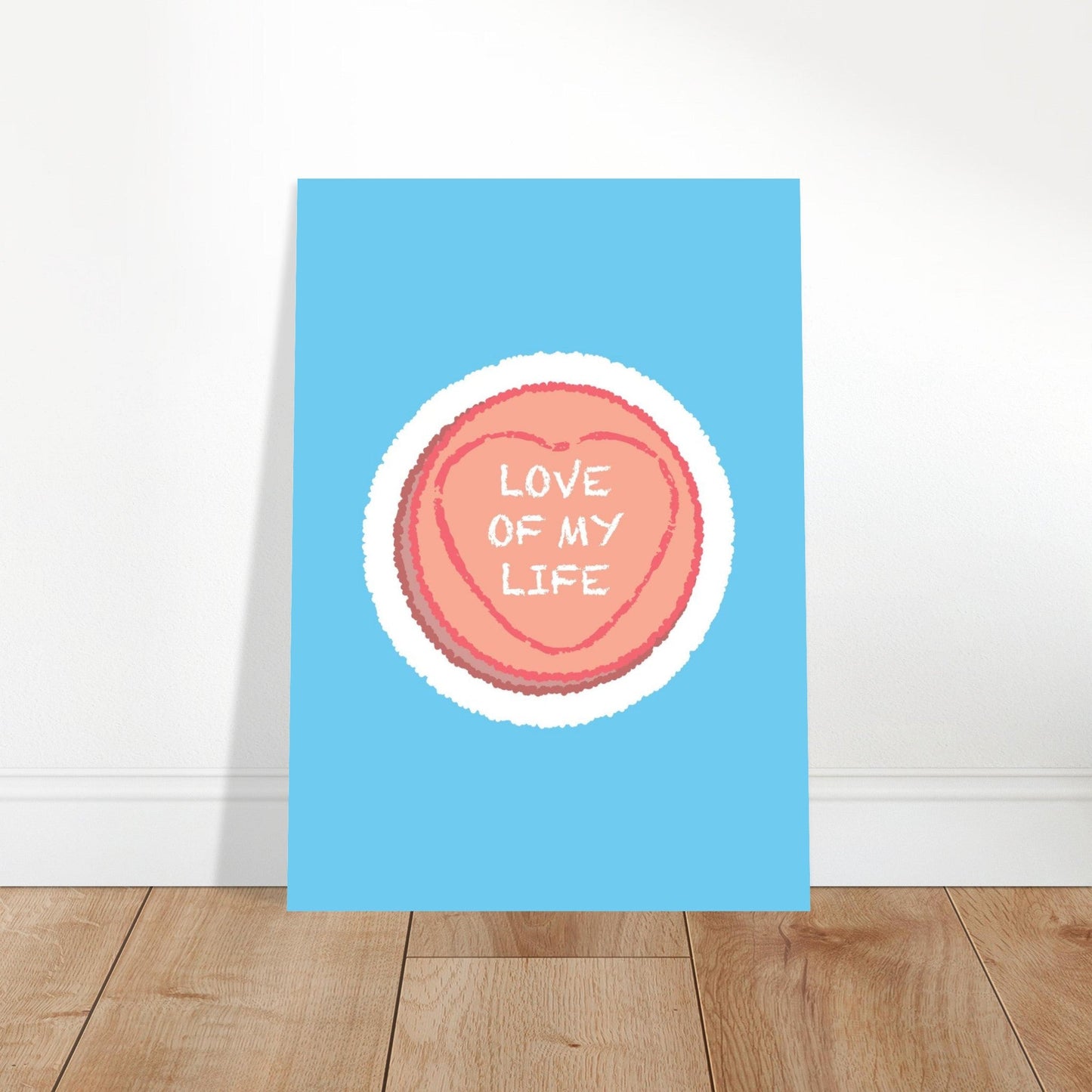 Sign 'Love Of My Life' Love Heart - Premium Matte Paper Poster