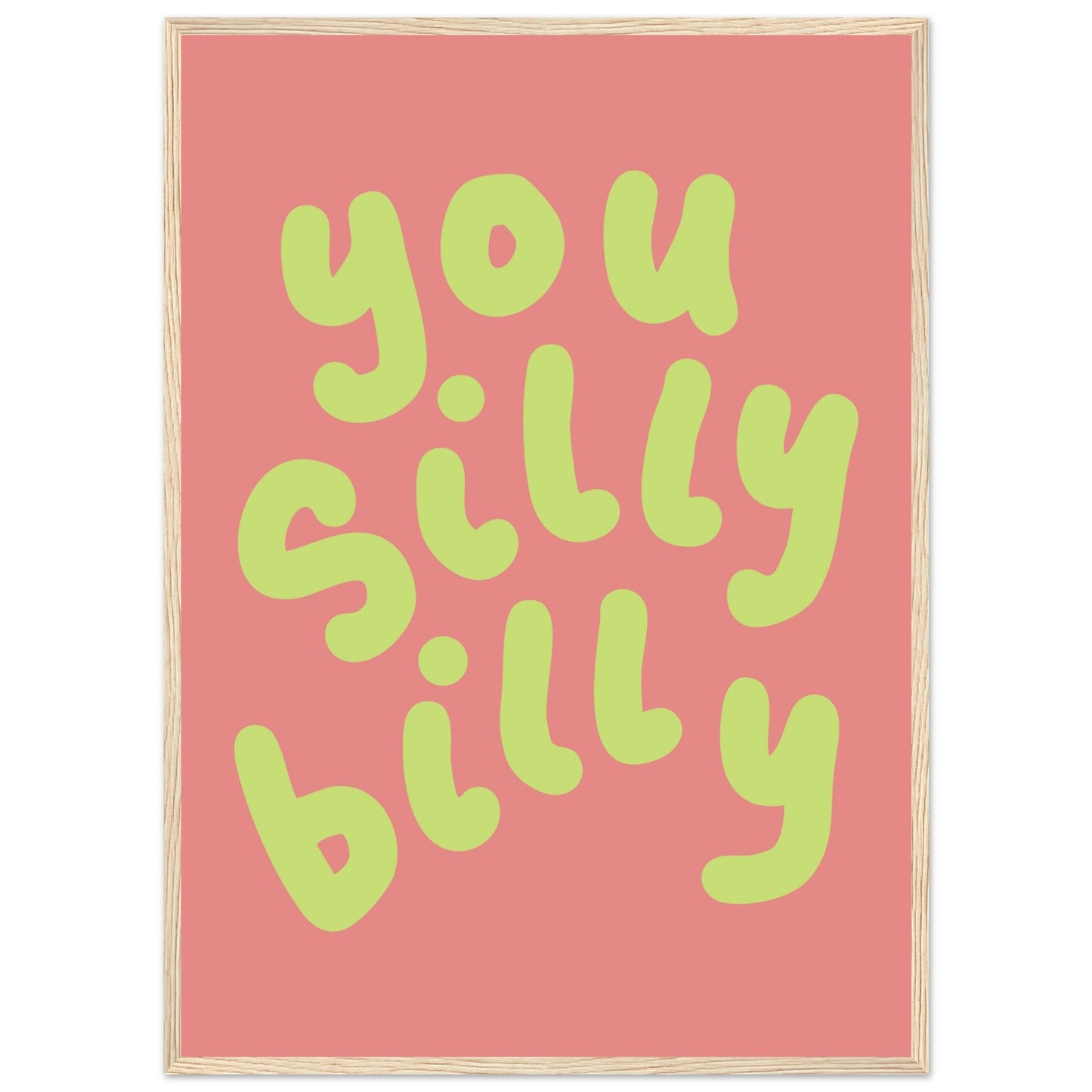 Sign 'You Silly Billy' - Premium Matte Paper Wooden Framed Poster