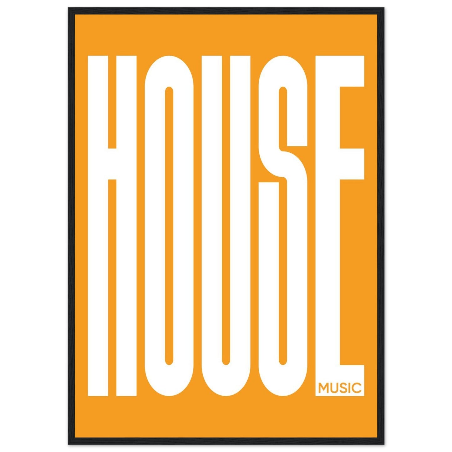 Music HOUSE - Premium Matte Paper Wooden Framed Poster