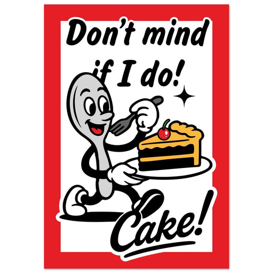 Don't Mind If I Do!  - Premium Matte Paper Poster