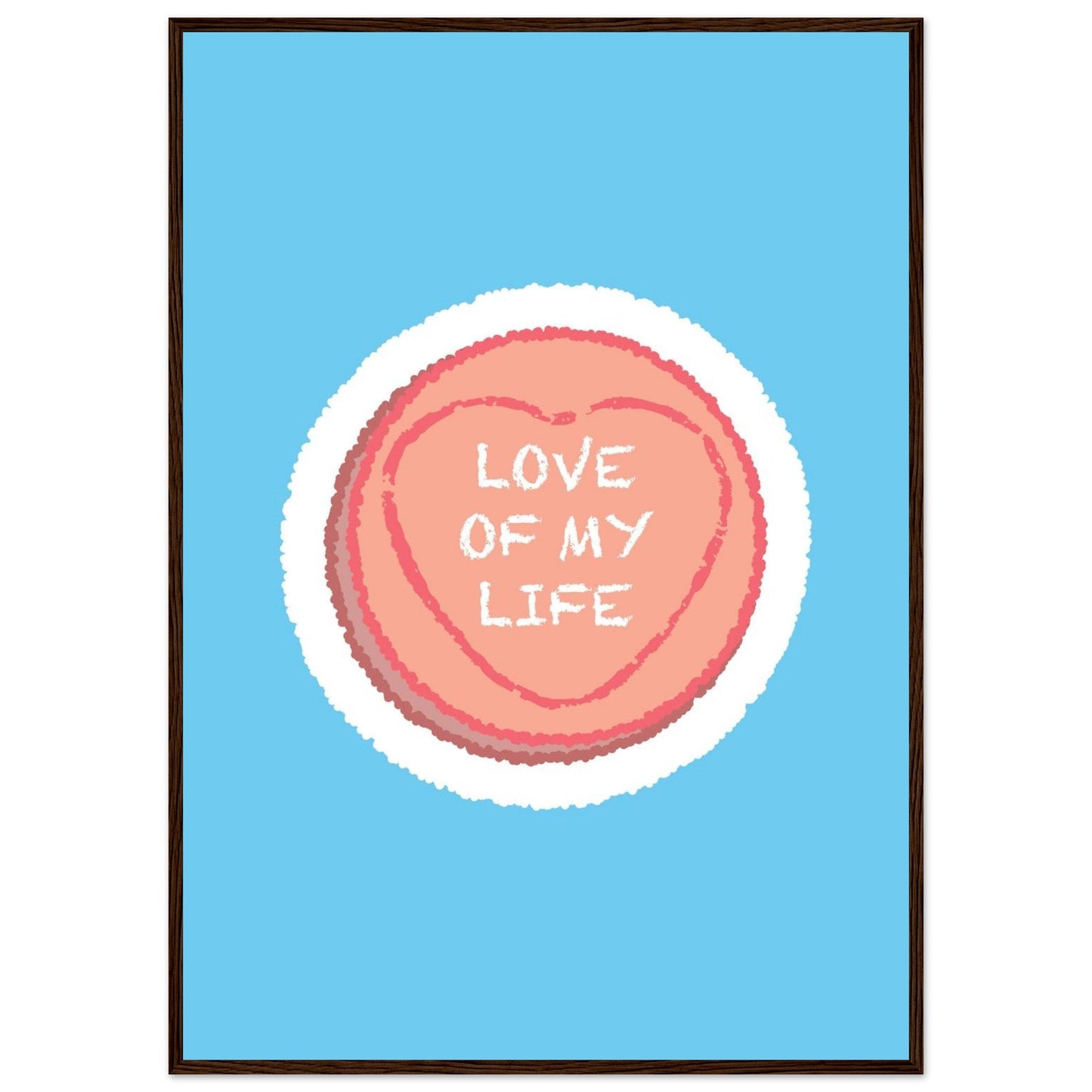 Sign 'Love Of My Life' Love Heart - Premium Matte Paper Wooden Framed Poster
