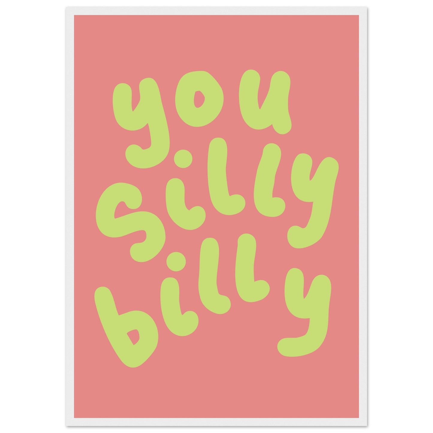 Sign 'You Silly Billy' - Premium Matte Paper Wooden Framed Poster