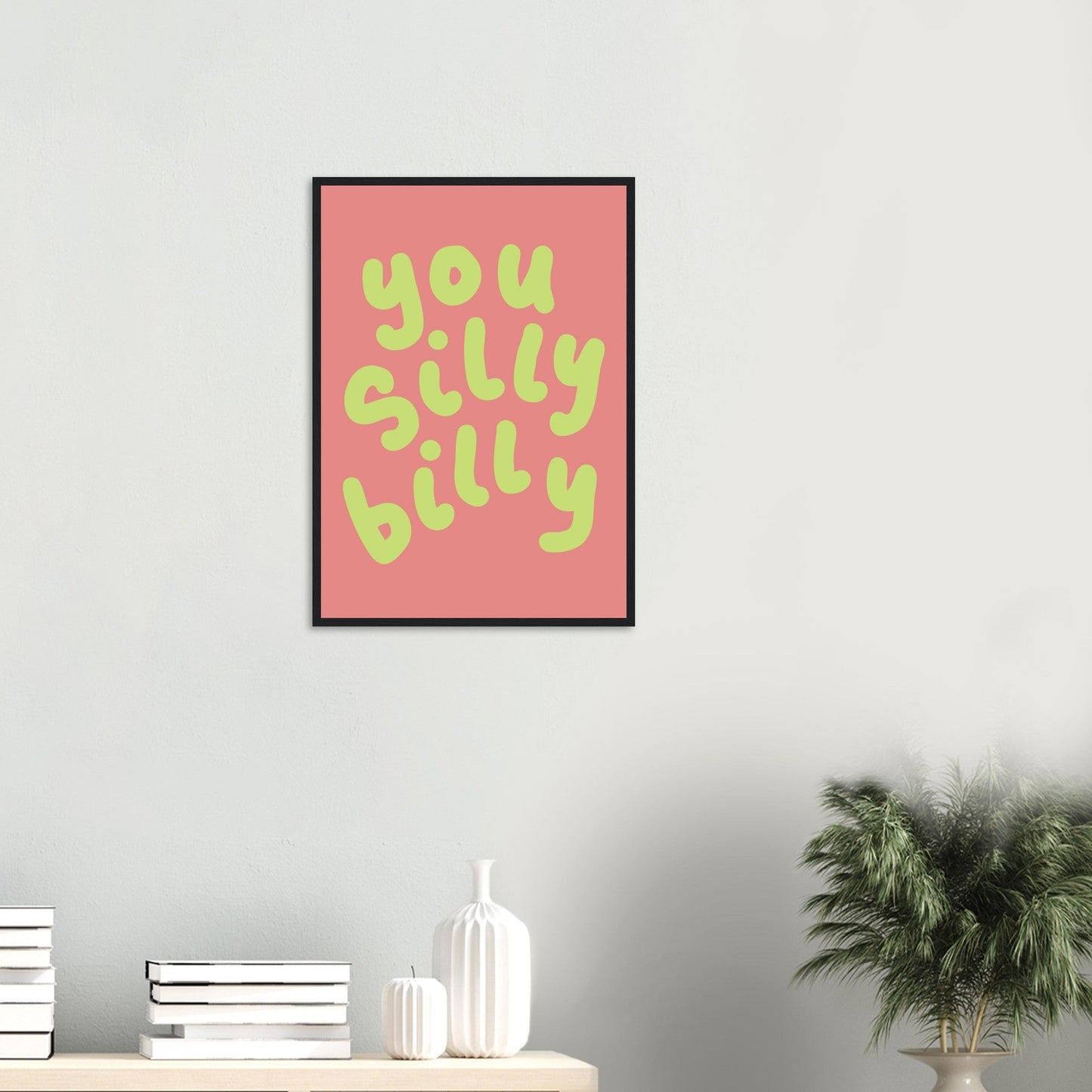 Sign 'You Silly Billy' - Premium Matte Paper Wooden Framed Poster