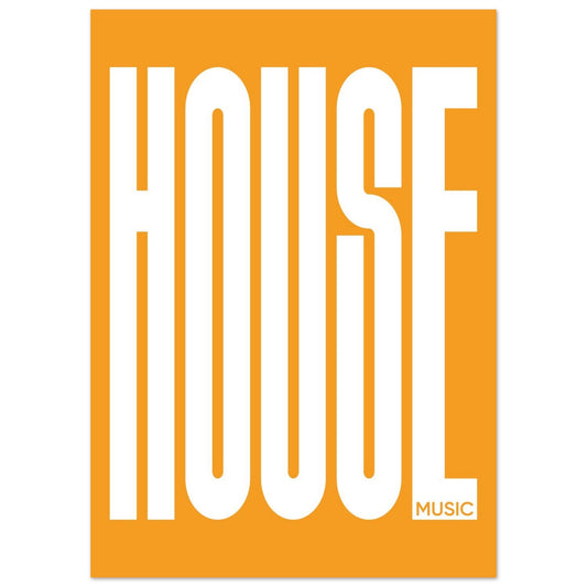 Music HOUSE - Premium Matte Paper Poster
