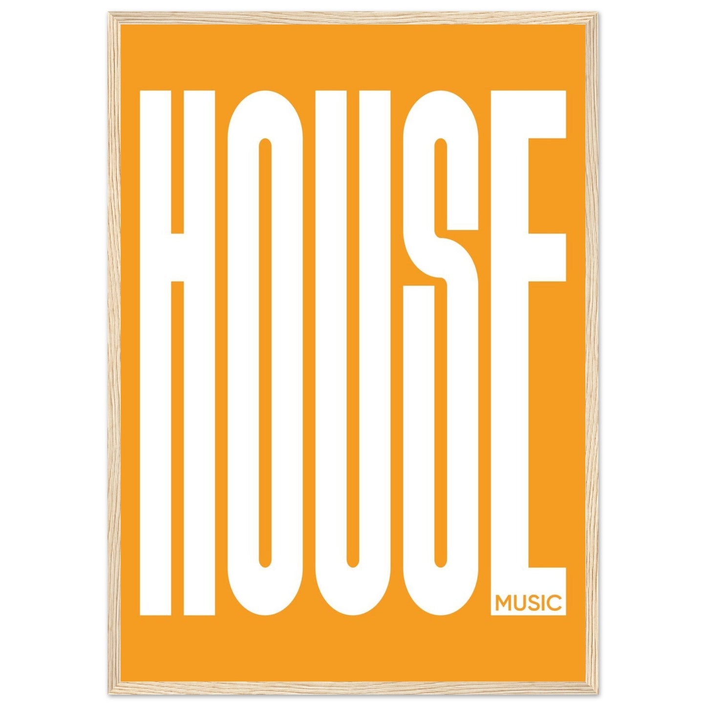 Music HOUSE - Premium Matte Paper Wooden Framed Poster