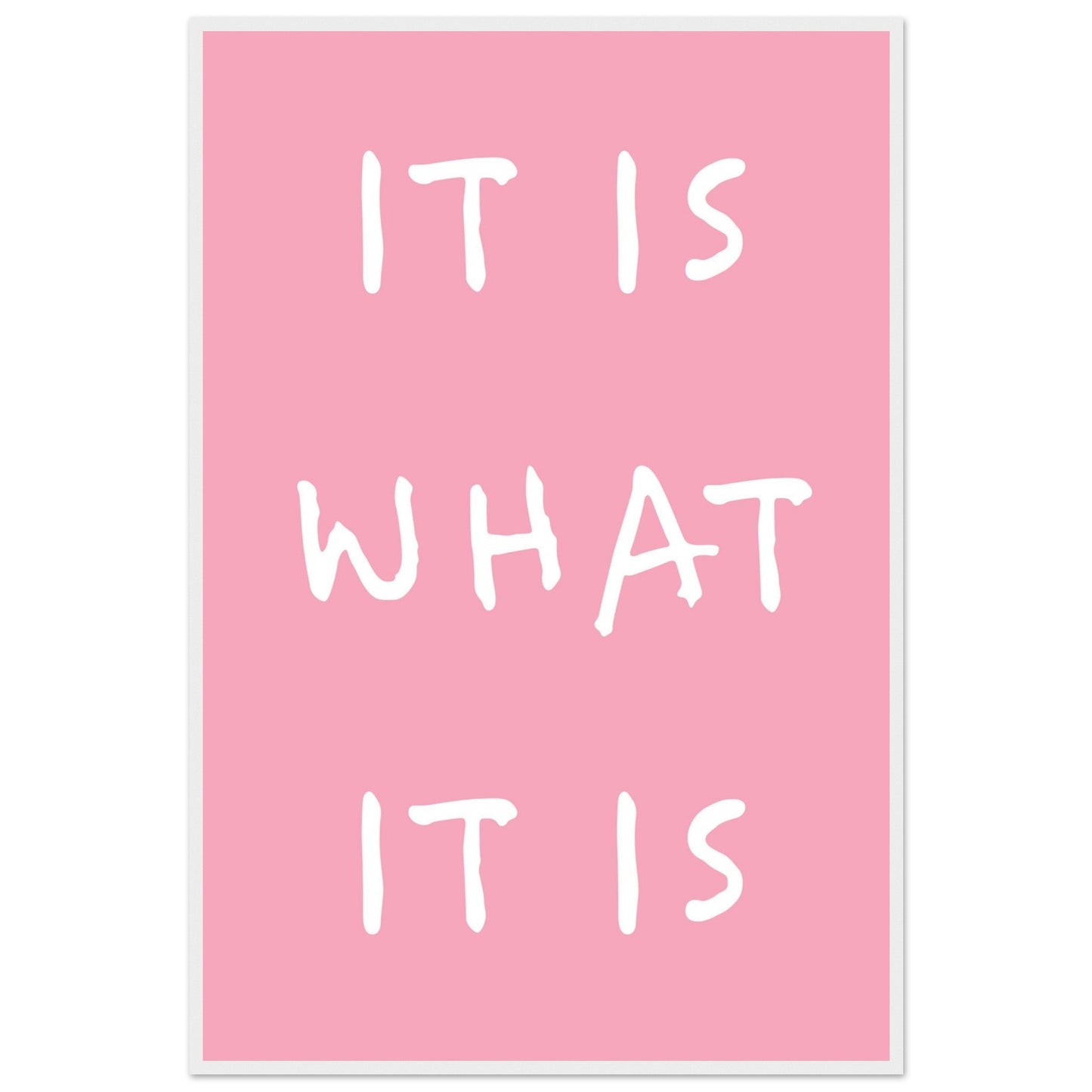 It is what it is - Premium Matte Paper Wooden Framed Poster