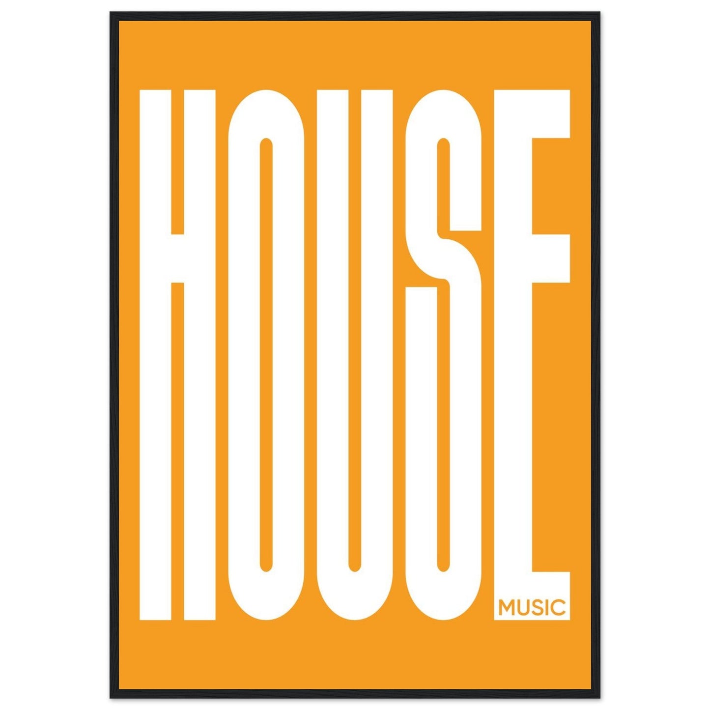 Music HOUSE - Premium Matte Paper Wooden Framed Poster