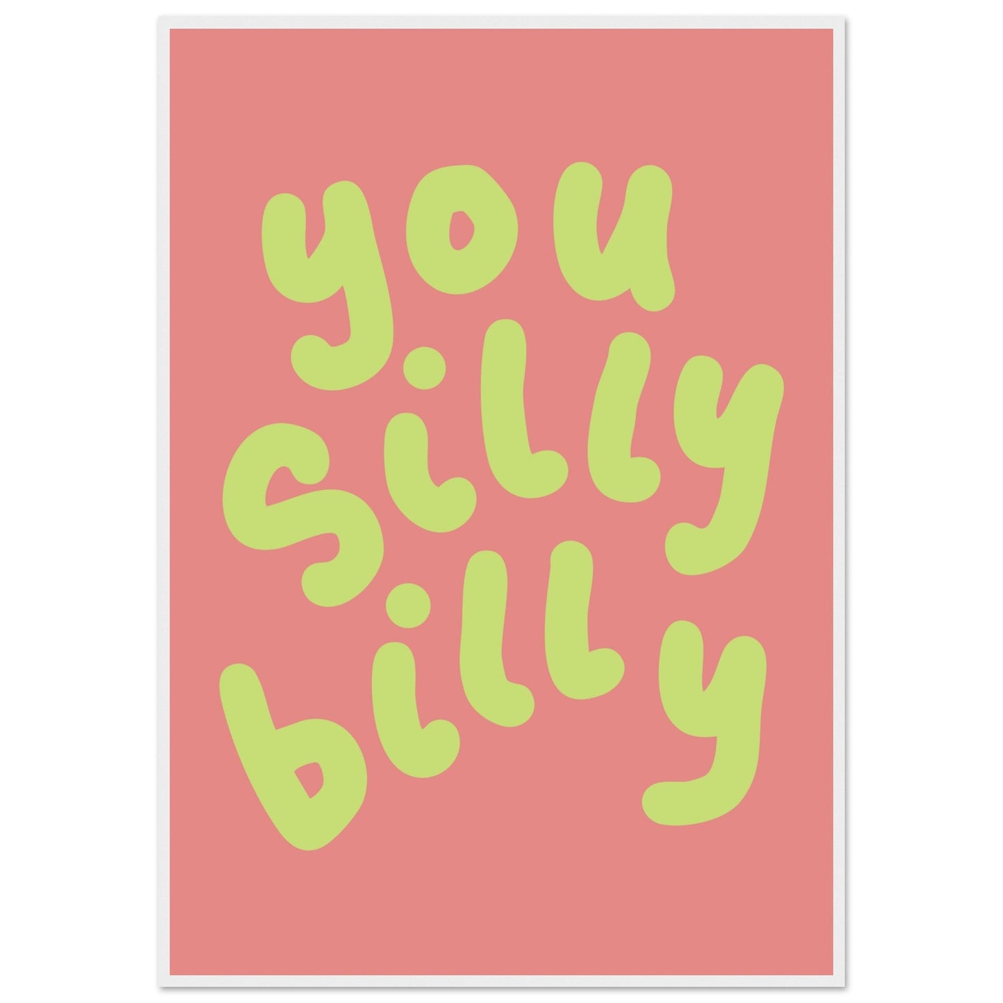 Sign 'You Silly Billy' - Premium Matte Paper Wooden Framed Poster