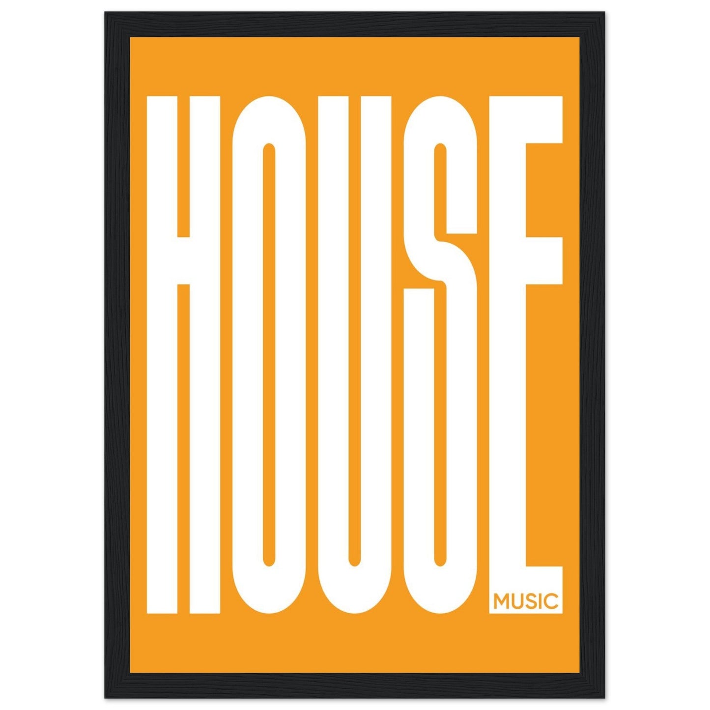 Music HOUSE - Premium Matte Paper Wooden Framed Poster