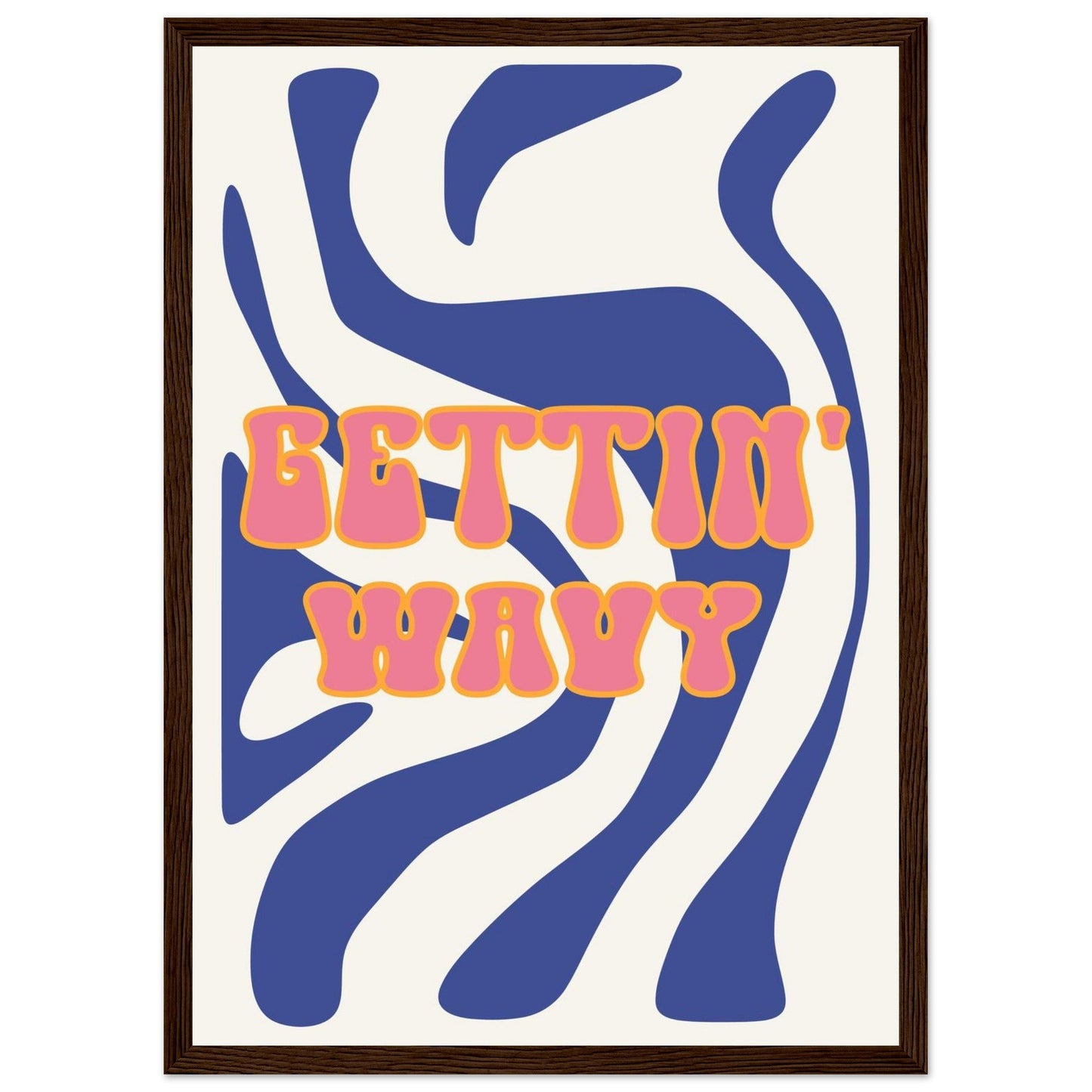 Groovy 'Gettin' Wavy' - Premium Matte Paper Wooden Framed Poster