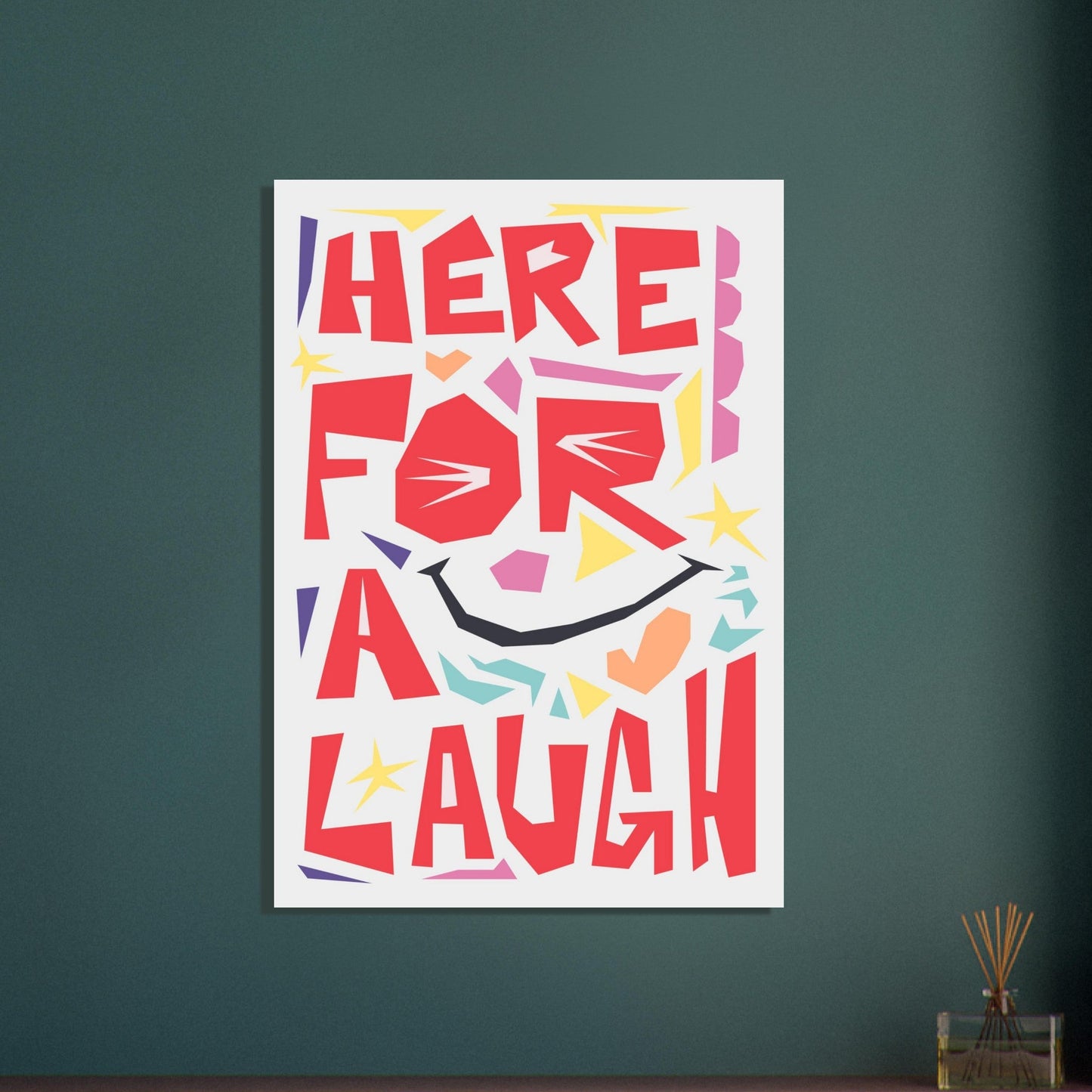 Here For A Laugh - Premium Matte Paper Poster