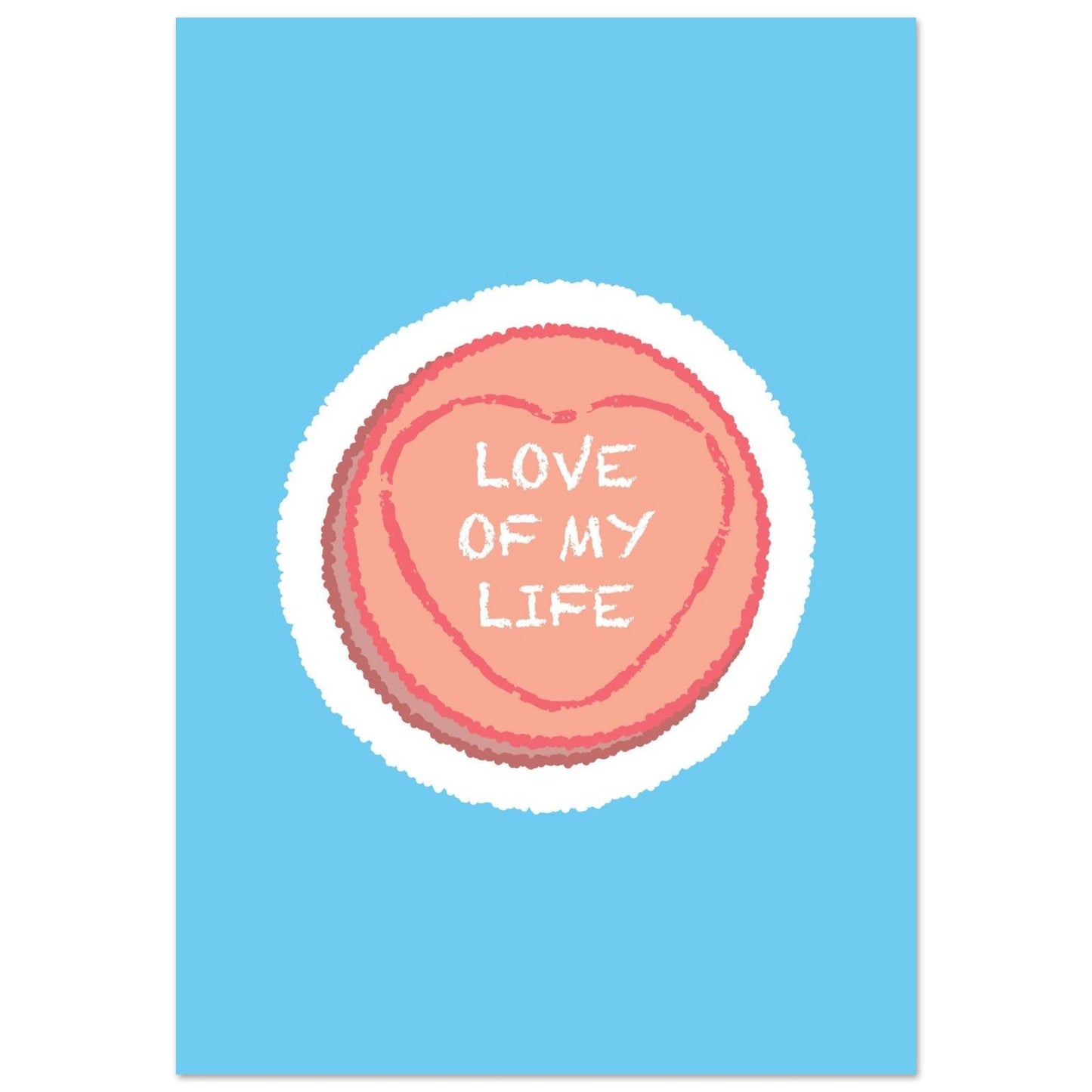 Sign 'Love Of My Life' Love Heart - Premium Matte Paper Poster