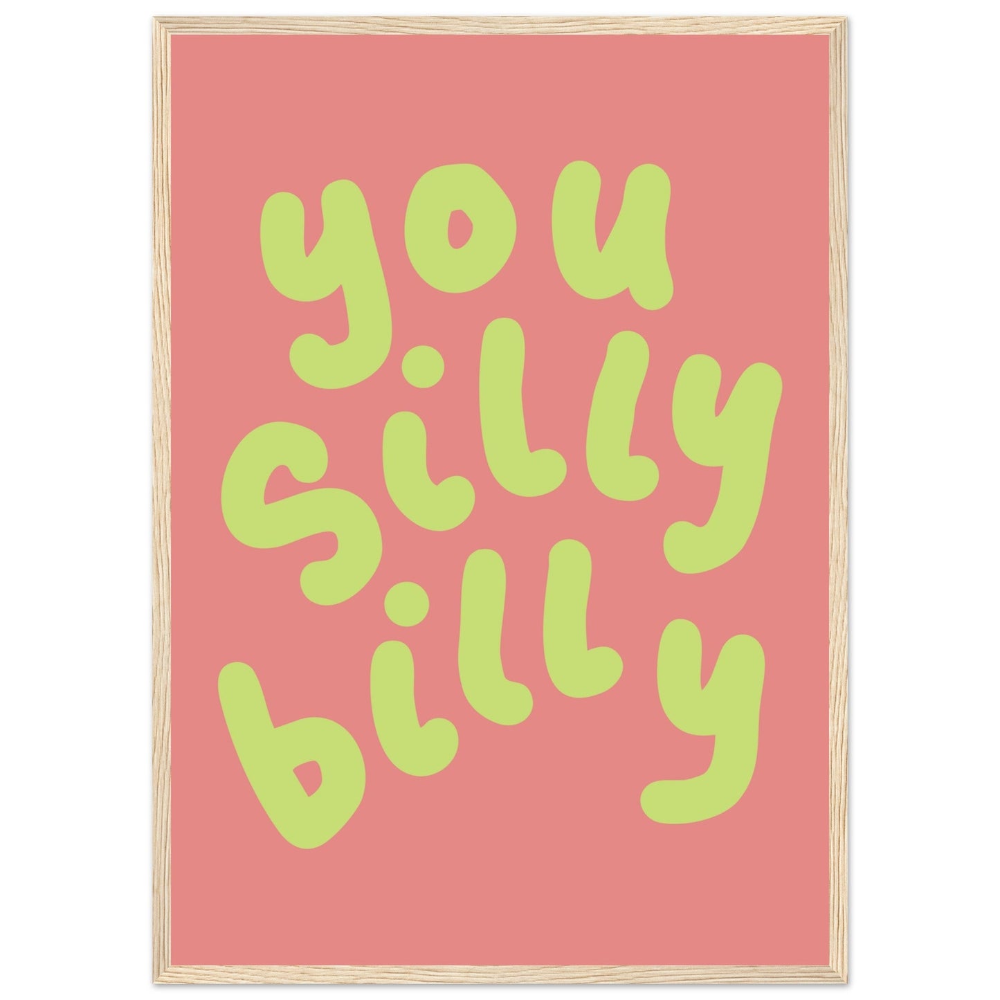 Sign 'You Silly Billy' - Premium Matte Paper Wooden Framed Poster