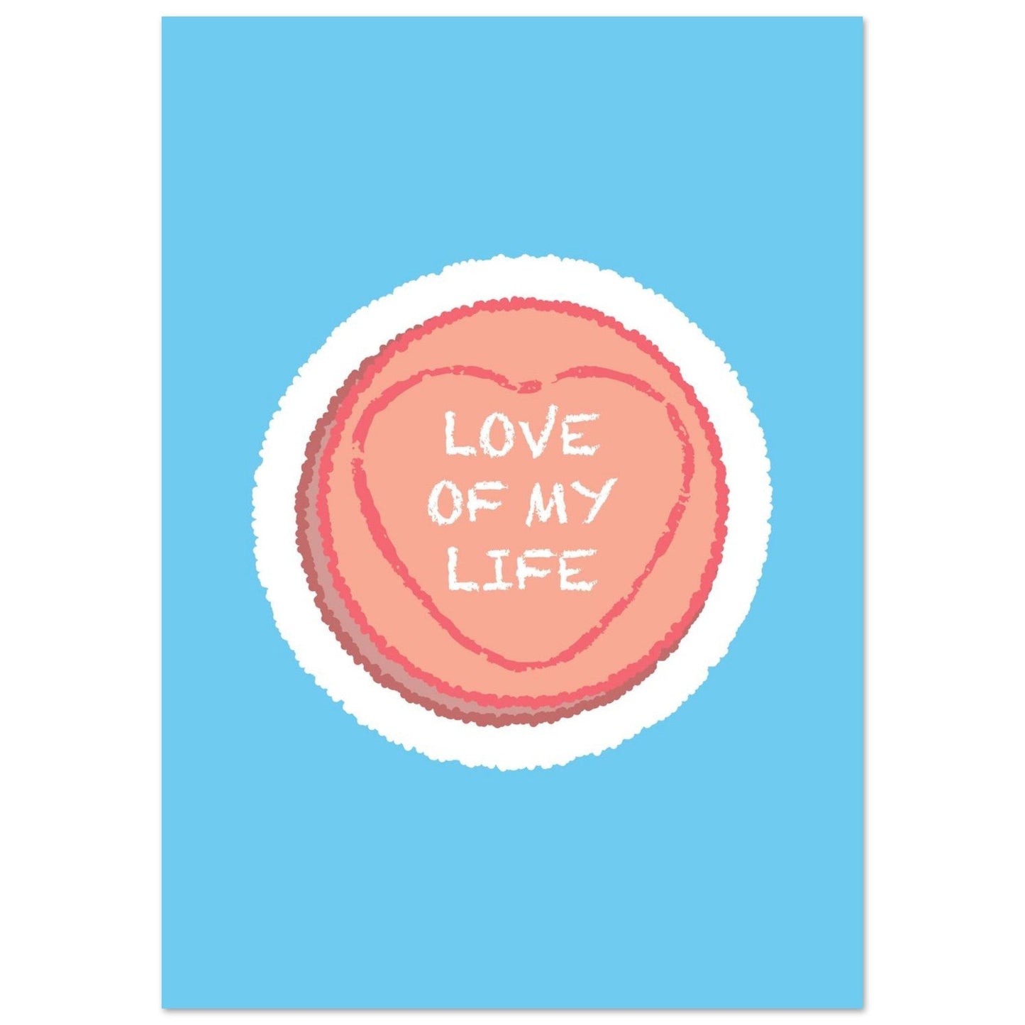 Sign 'Love Of My Life' Love Heart - Premium Matte Paper Poster