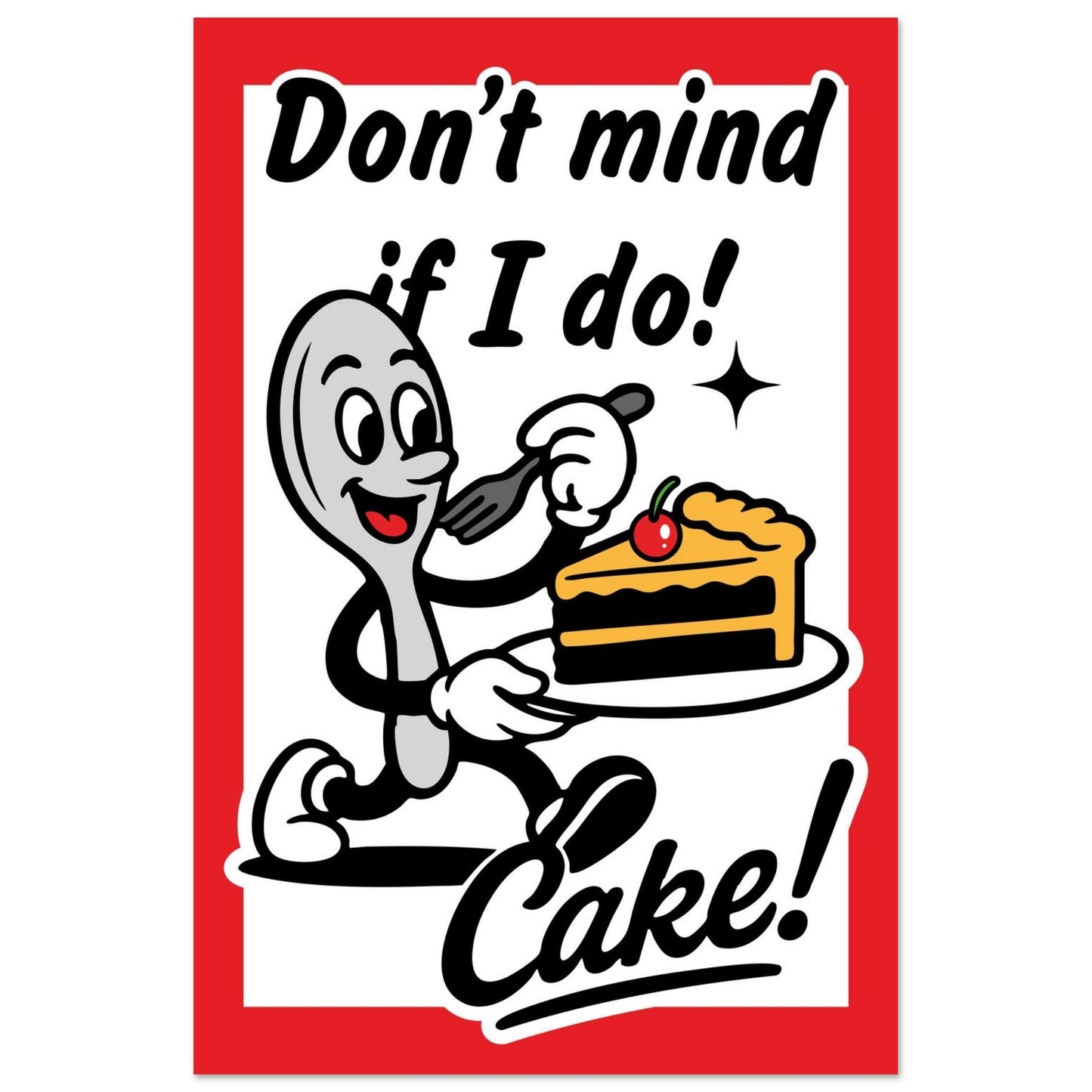 Don't Mind If I Do!  - Premium Matte Paper Poster