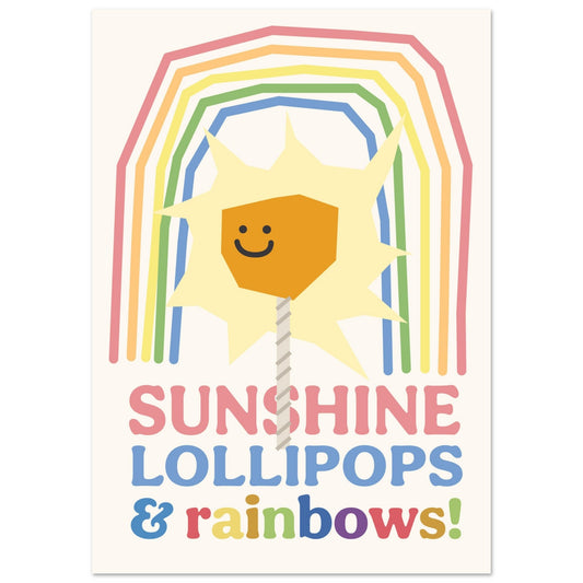 Sunshine, Lollipops & Rainbows - Premium Matte Paper Poster