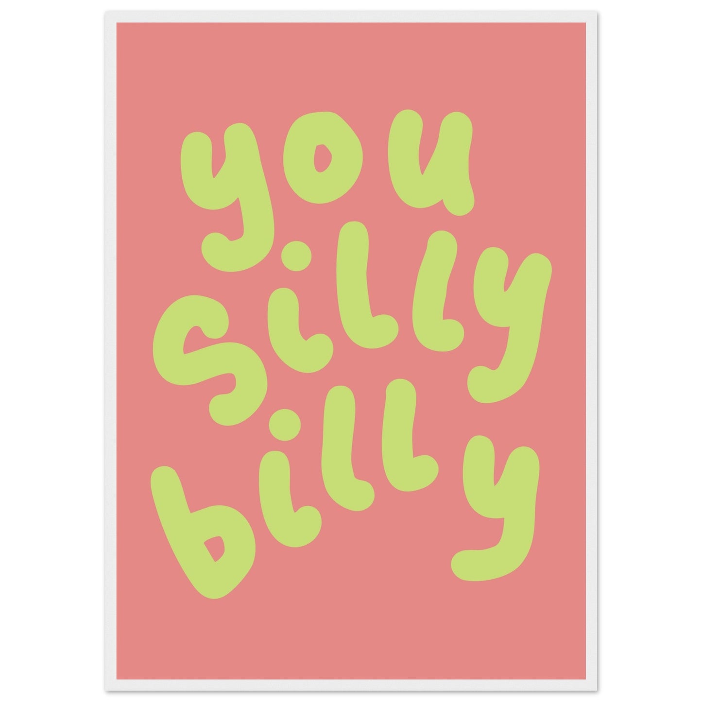 Sign 'You Silly Billy' - Premium Matte Paper Wooden Framed Poster