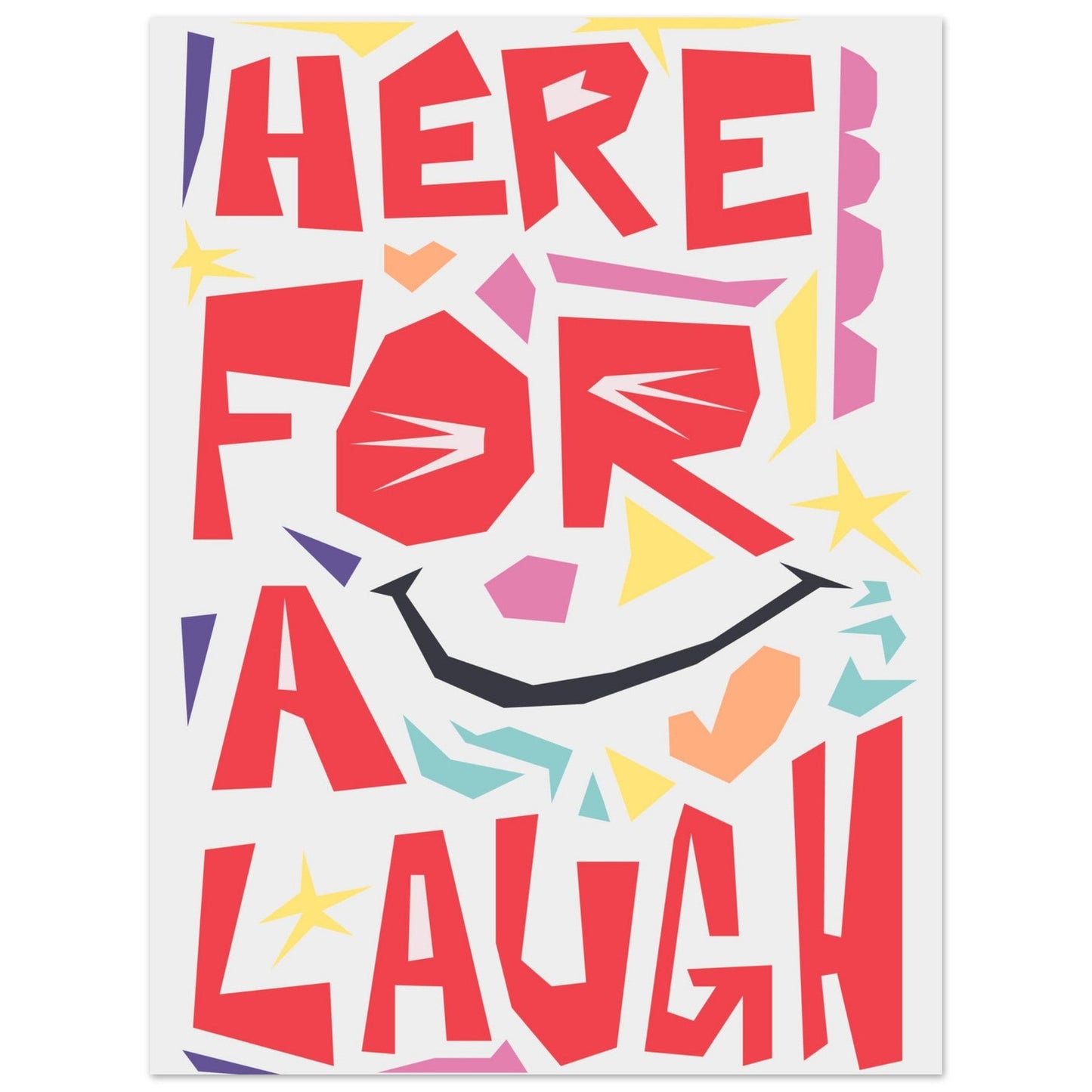 Here For A Laugh - Premium Matte Paper Poster