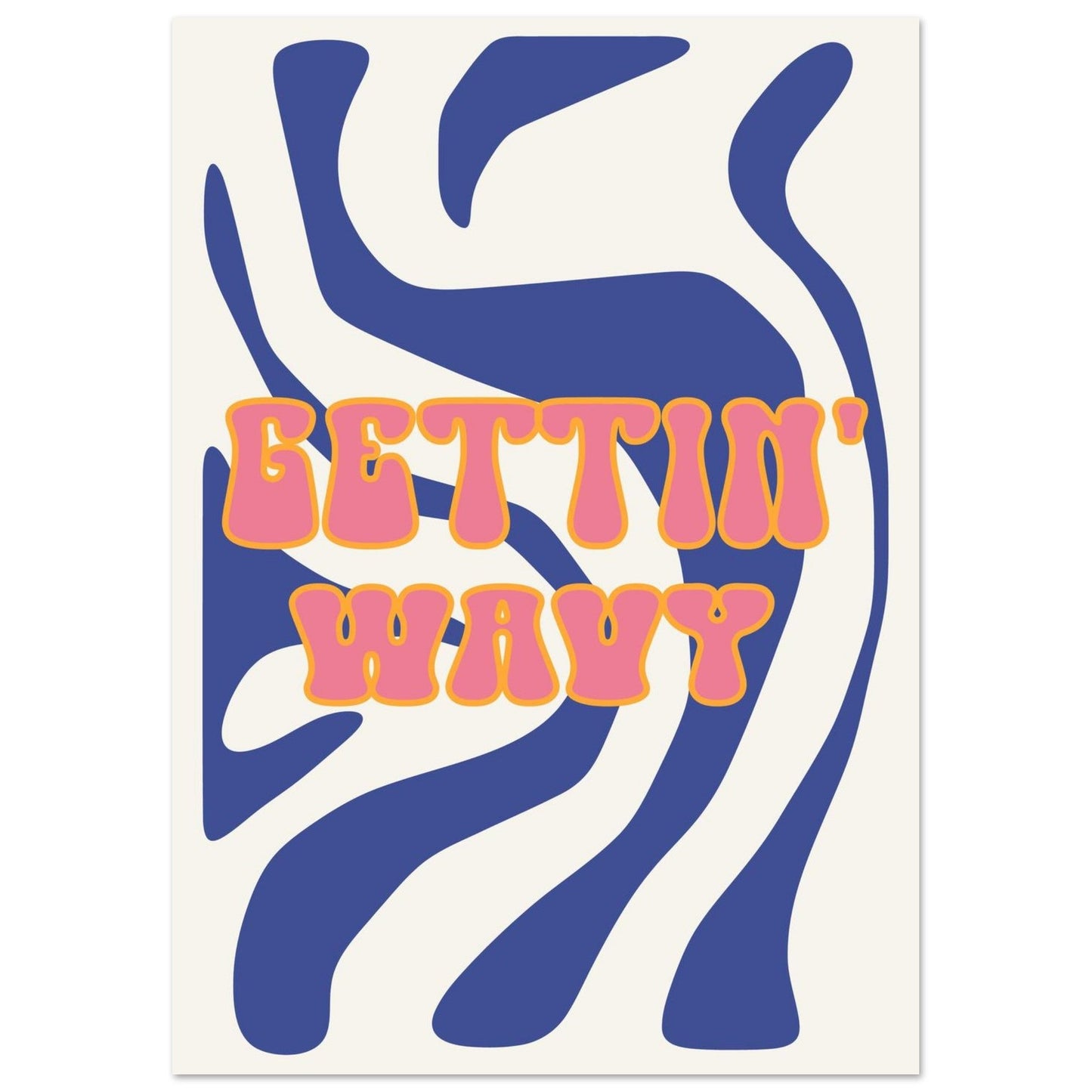 Groovy 'Gettin' Wavy' - Premium Matte Paper Poster