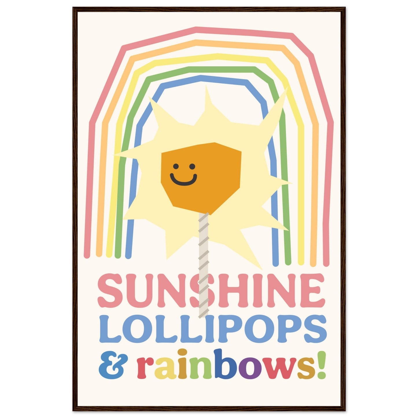 Sunshine, Lollipops & Rainbows - Premium Matte Paper Wooden Framed Poster