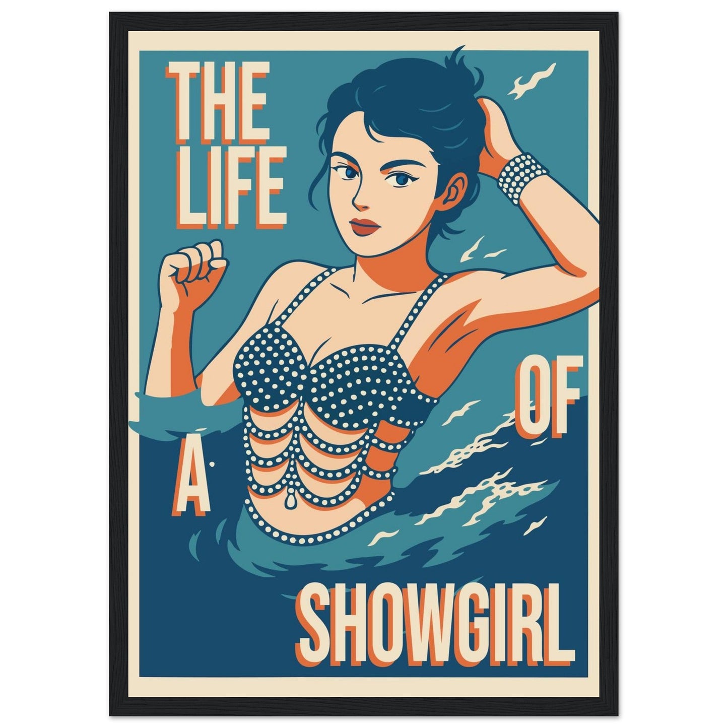The Life Of A Showgirl - Premium Matte Paper Wooden Framed Poster