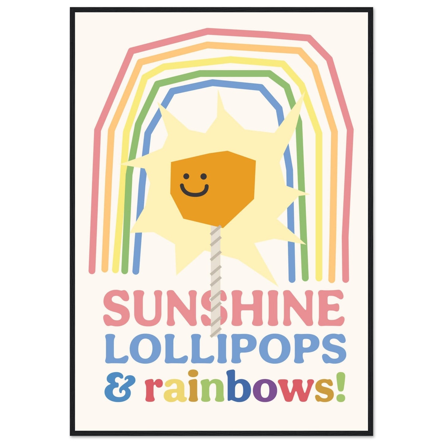Sunshine, Lollipops & Rainbows - Premium Matte Paper Wooden Framed Poster