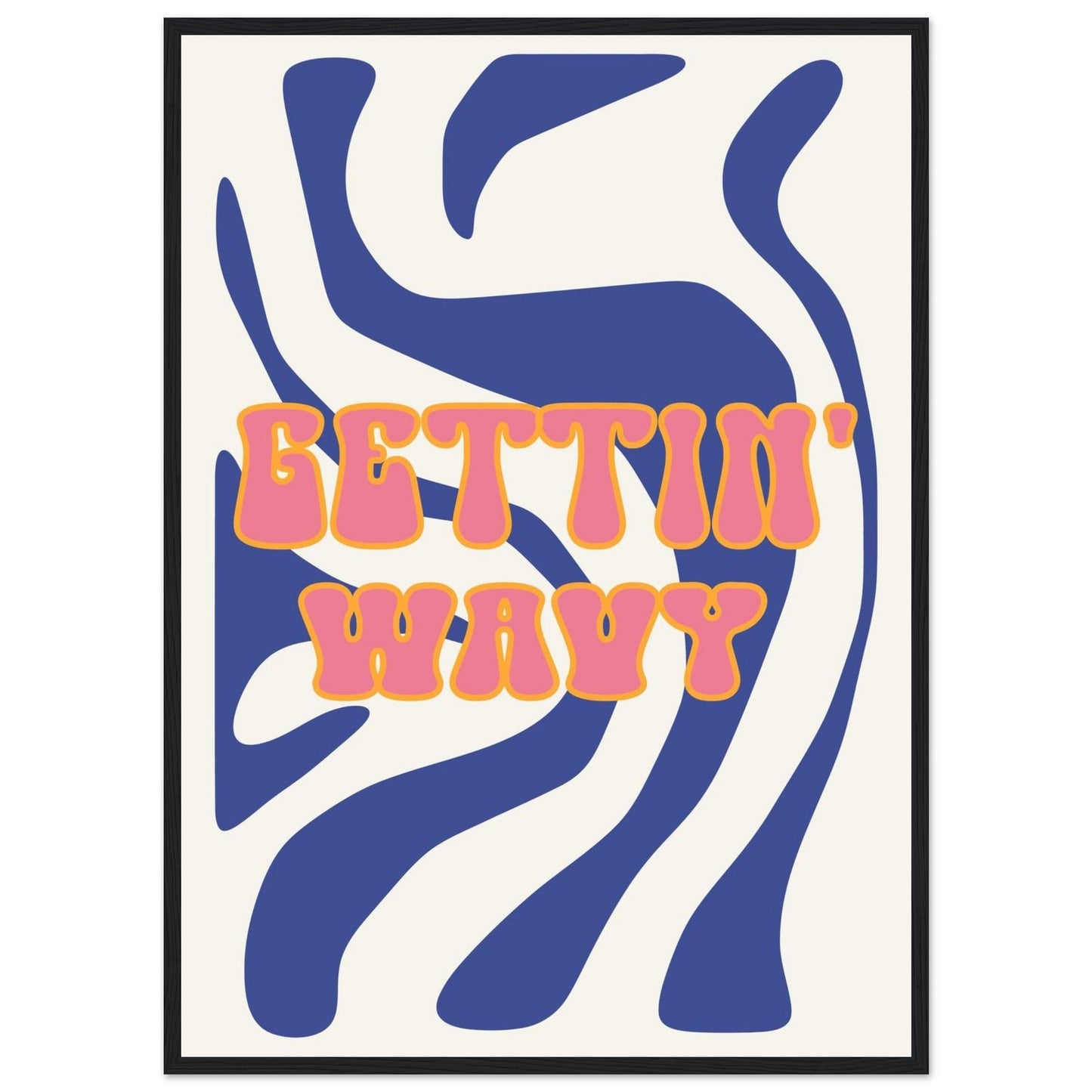 Groovy 'Gettin' Wavy' - Premium Matte Paper Wooden Framed Poster