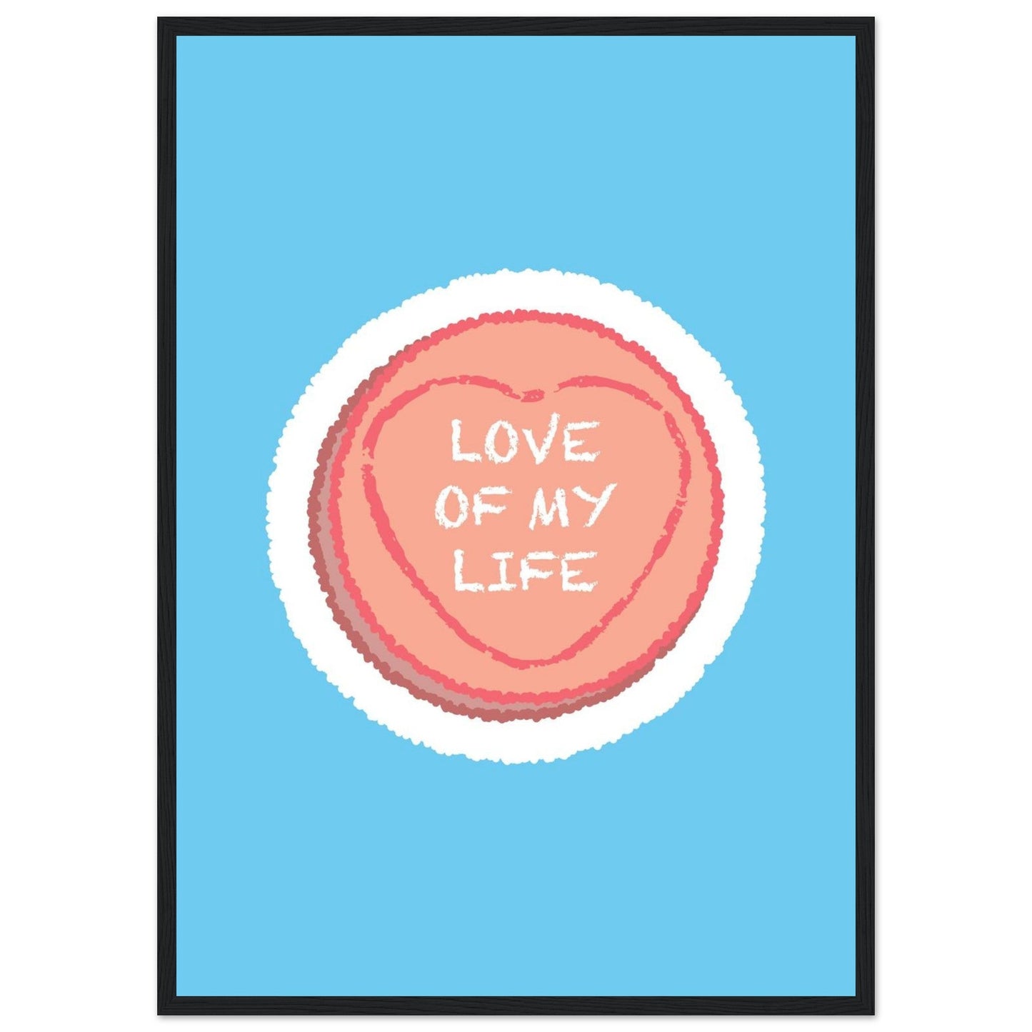 Sign 'Love Of My Life' Love Heart - Premium Matte Paper Wooden Framed Poster