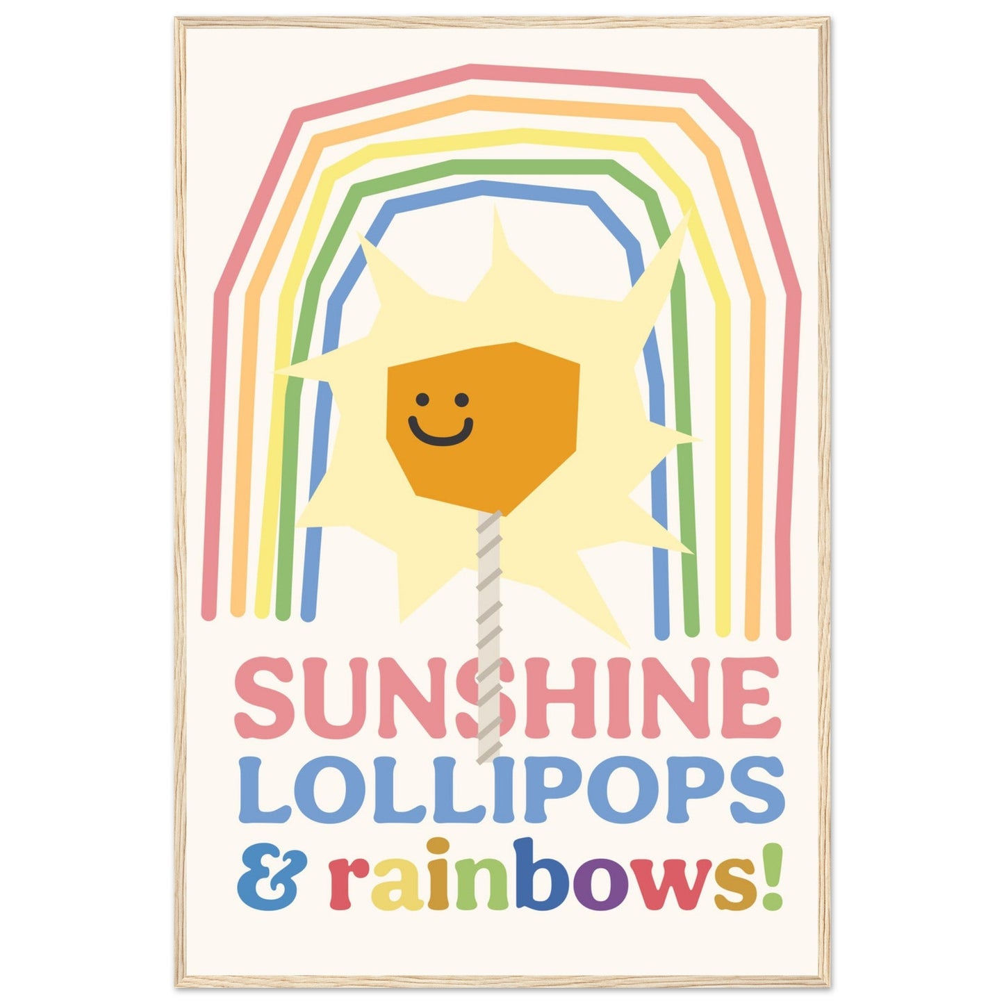Sunshine, Lollipops & Rainbows - Premium Matte Paper Wooden Framed Poster