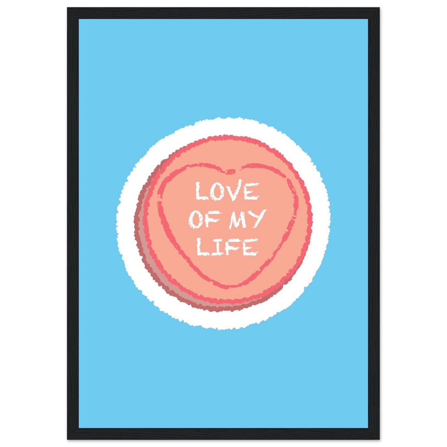 Sign 'Love Of My Life' Love Heart - Premium Matte Paper Wooden Framed Poster