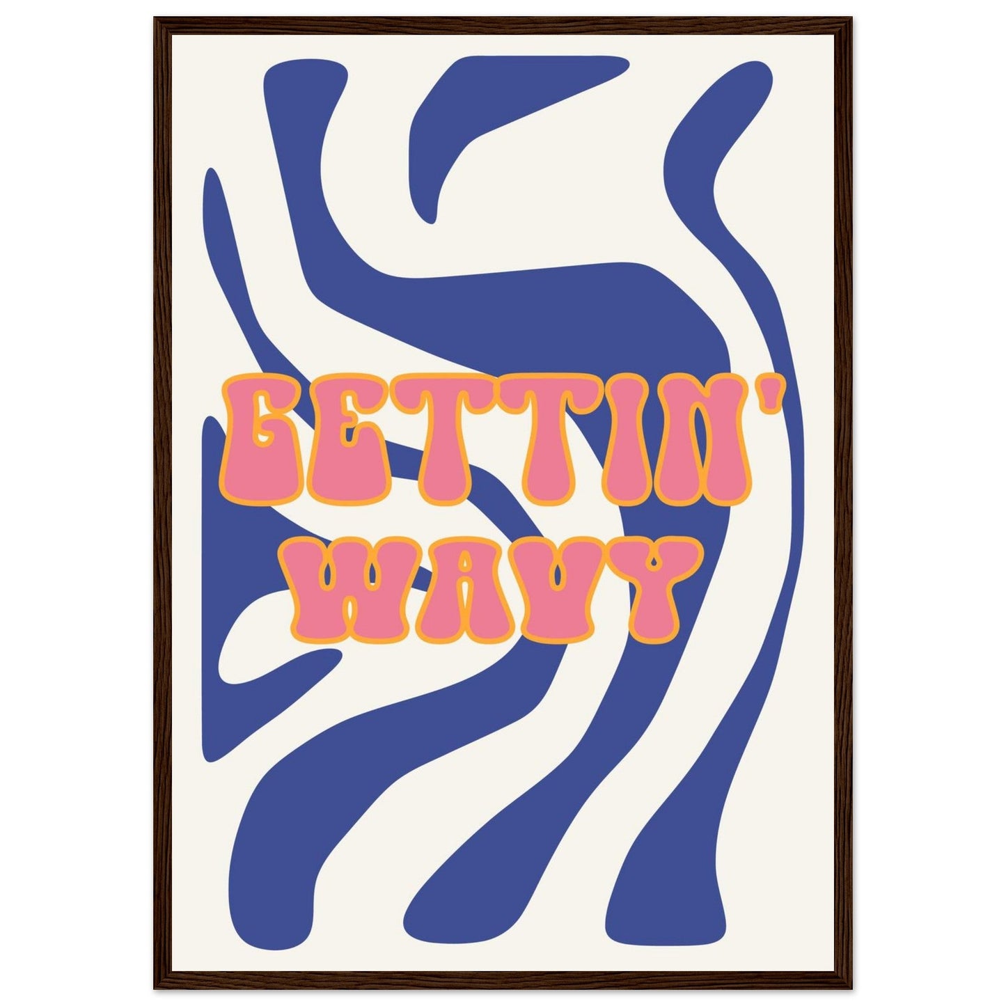 Groovy 'Gettin' Wavy' - Premium Matte Paper Wooden Framed Poster