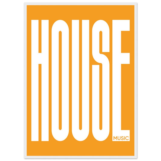 Music HOUSE - Premium Matte Paper Wooden Framed Poster