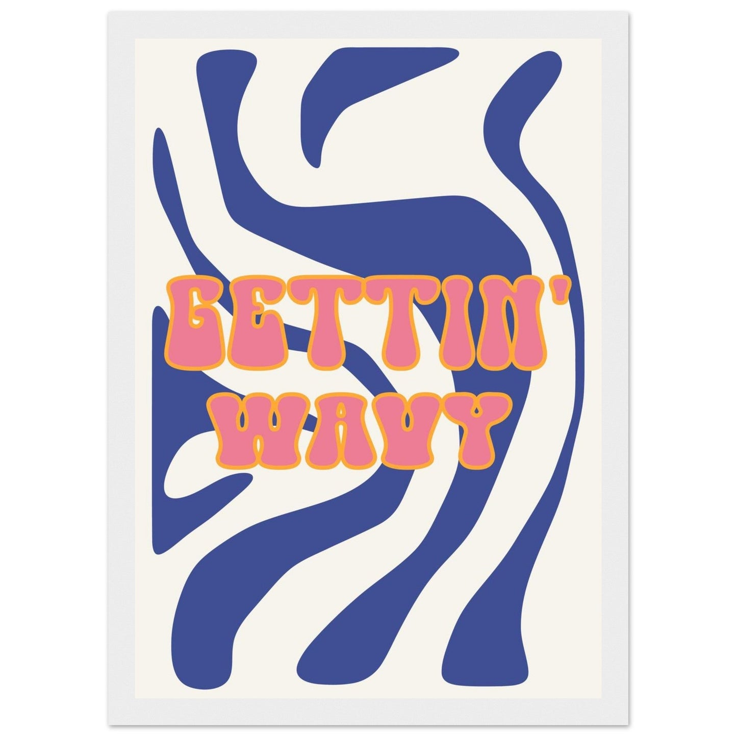 Groovy 'Gettin' Wavy' - Premium Matte Paper Wooden Framed Poster