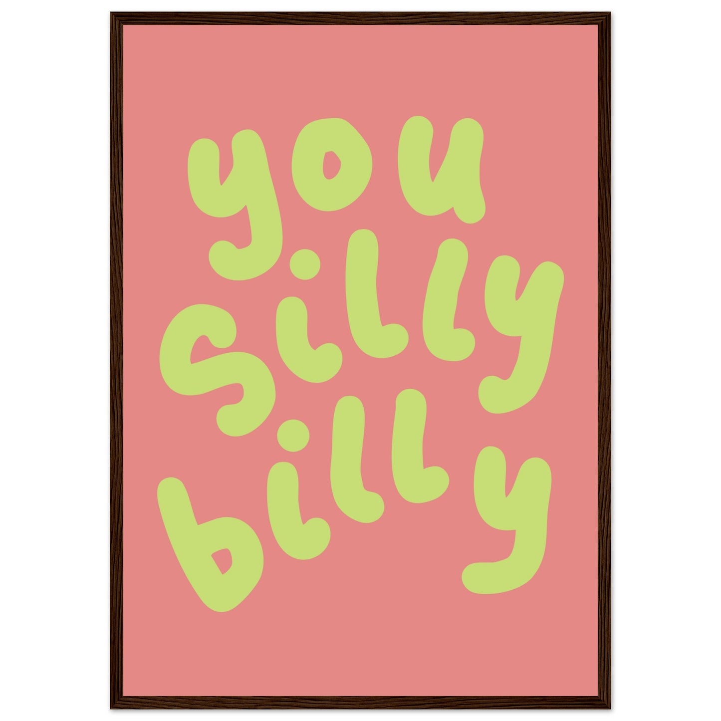 Sign 'You Silly Billy' - Premium Matte Paper Wooden Framed Poster