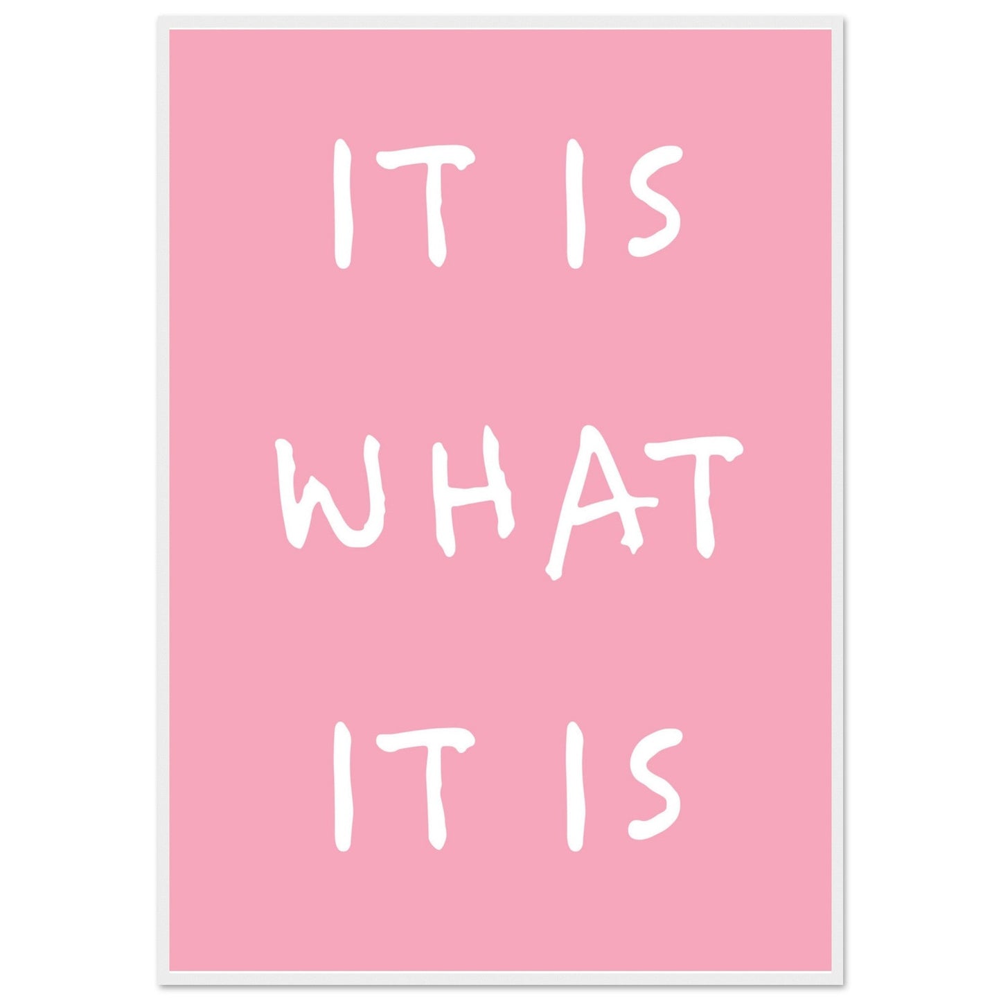 It is what it is - Premium Matte Paper Wooden Framed Poster