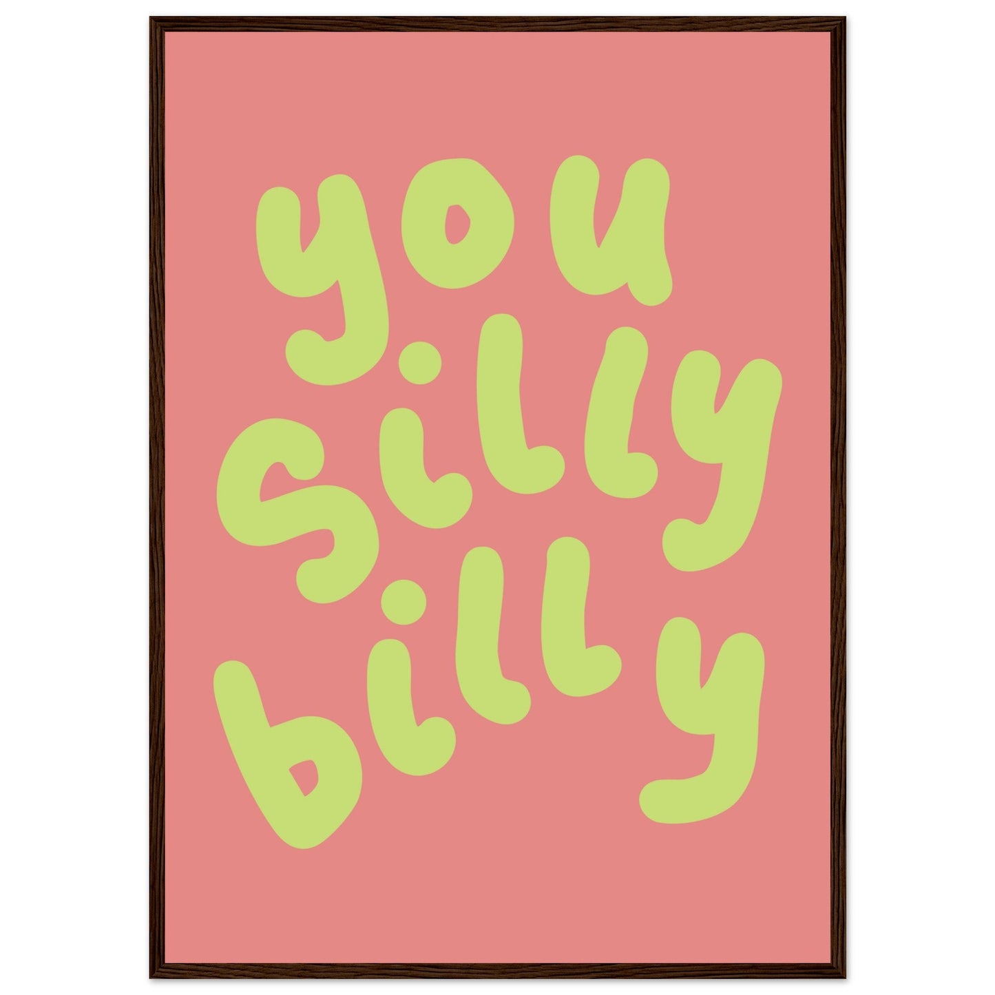 Sign 'You Silly Billy' - Premium Matte Paper Wooden Framed Poster